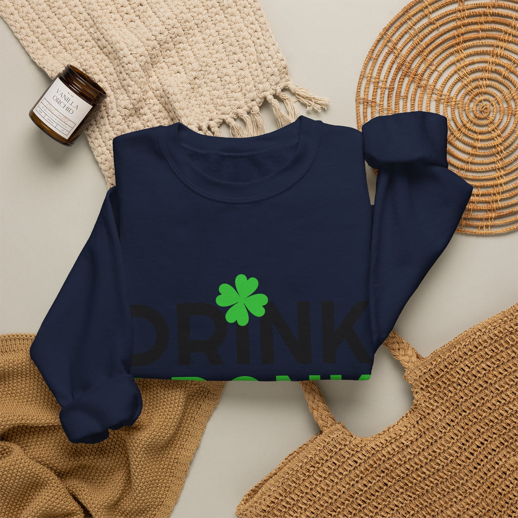 St. Patrick's Day Drink Drank Drunk Sweatshirt