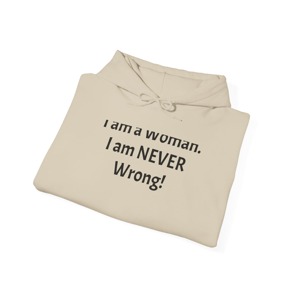 Woman I Am Never Wrong Hoodie — Funny Feminist Pullover