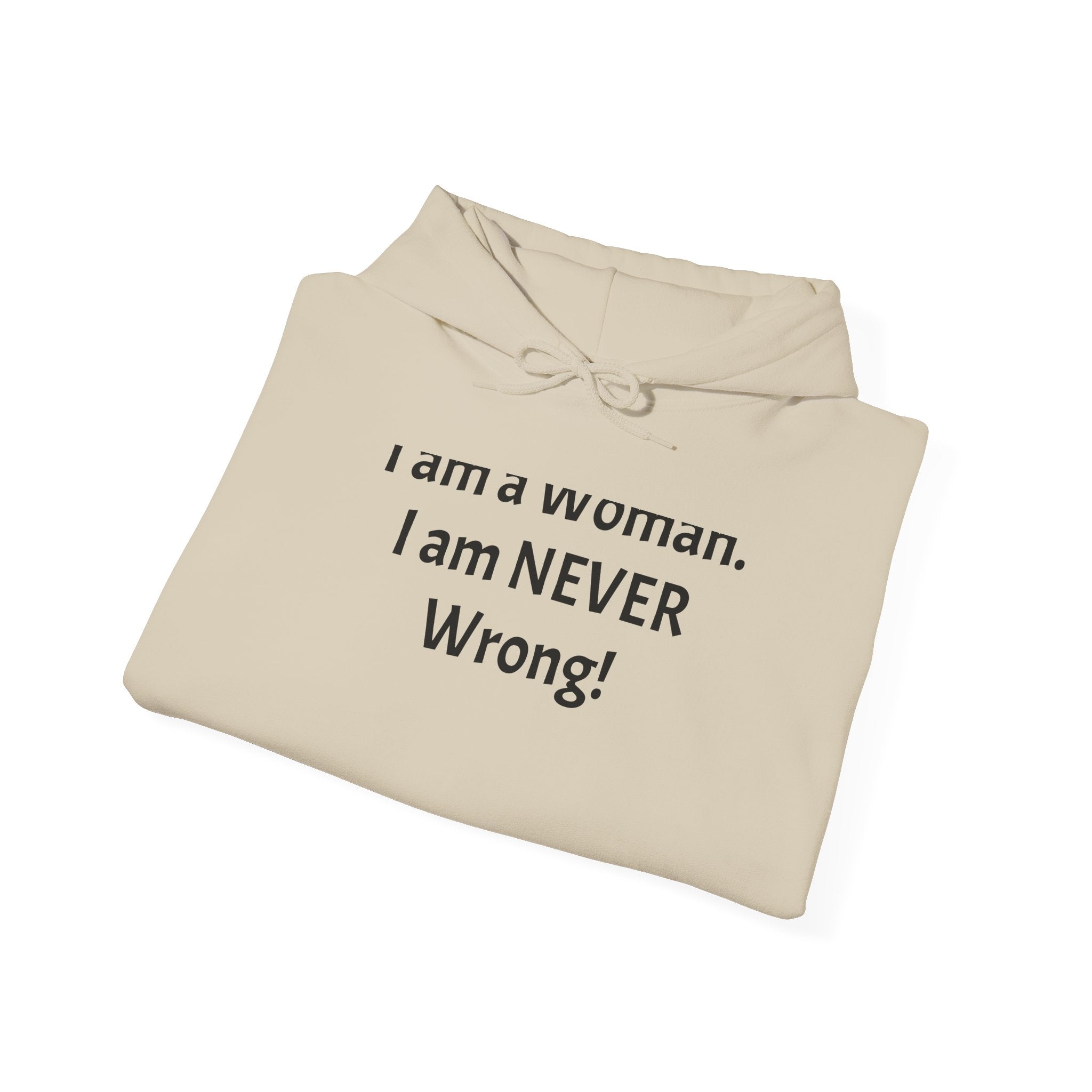 Woman I Am Never Wrong Hoodie — Funny Feminist Pullover