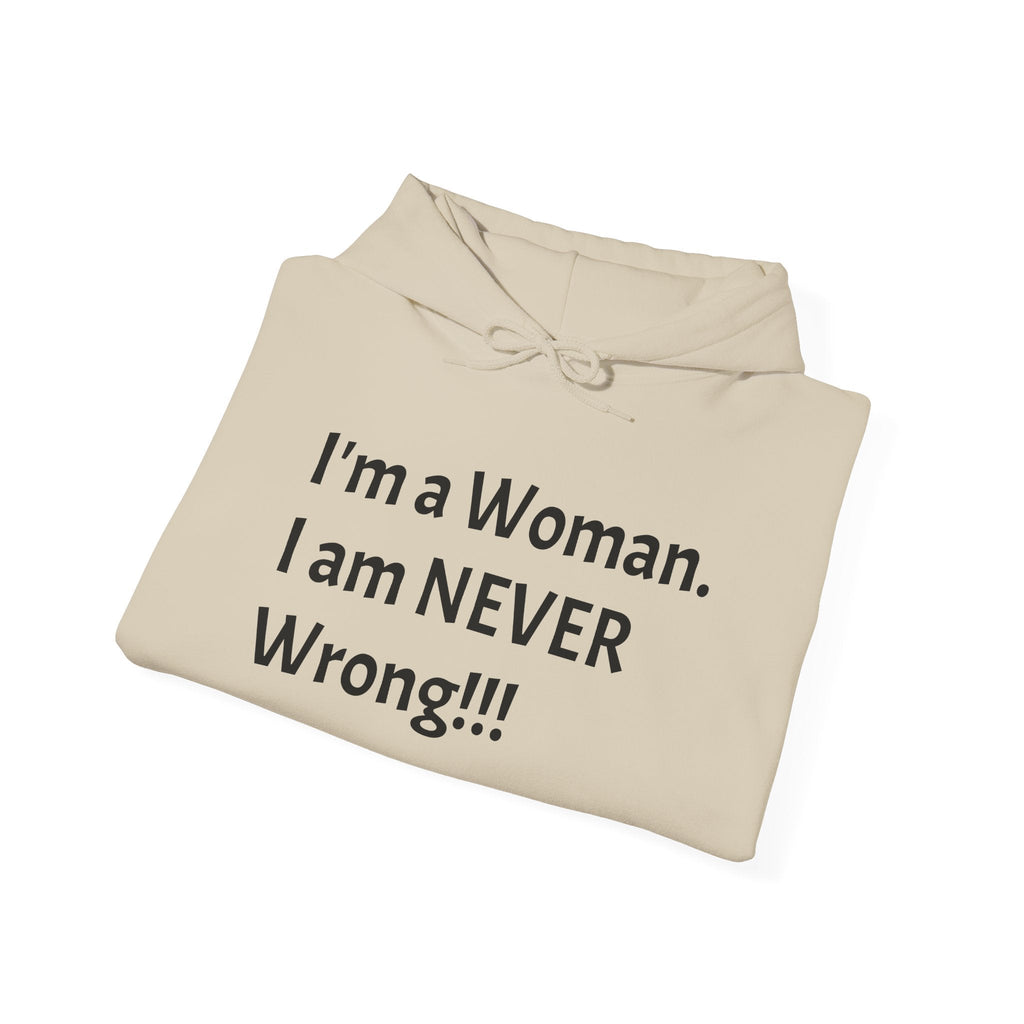 Woman I Am Never Wrong Hoodie — Funny Feminist Quote Hooded Sweatshirt