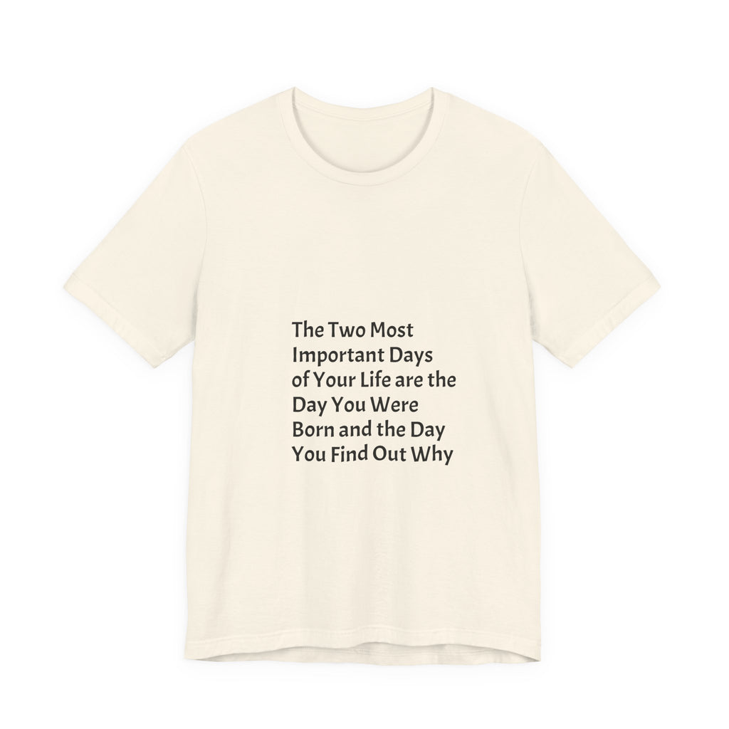 Inspirational Quote T-Shirt — "The Two Most Important Days" Minimal Graphic Tee