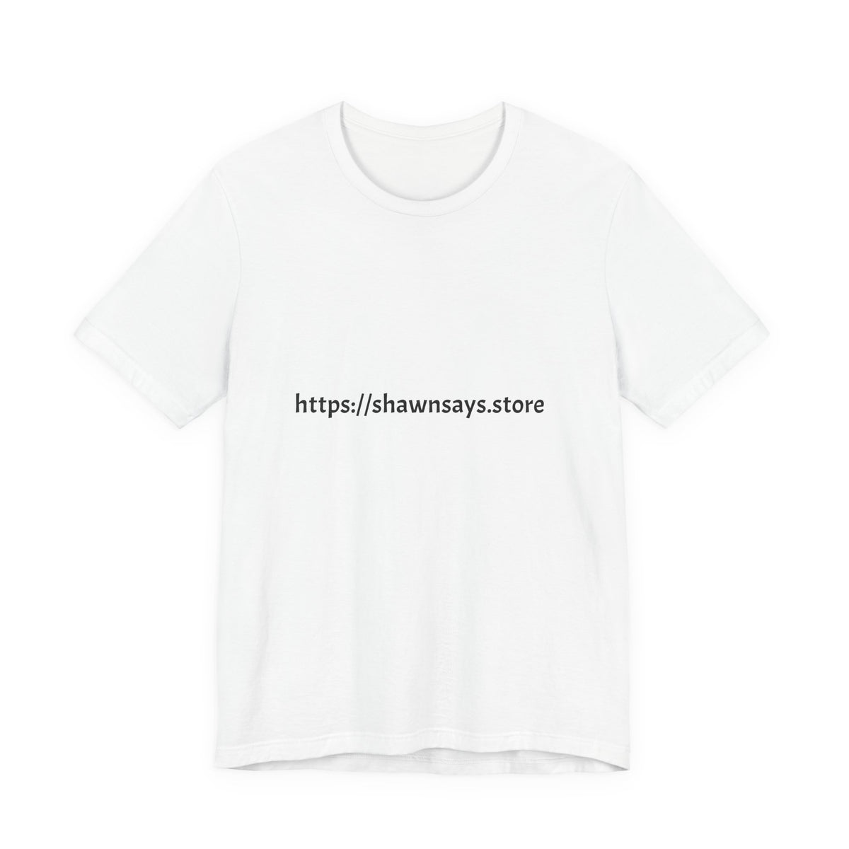 Shawn Says Store Website URL Graphic T-Shirt