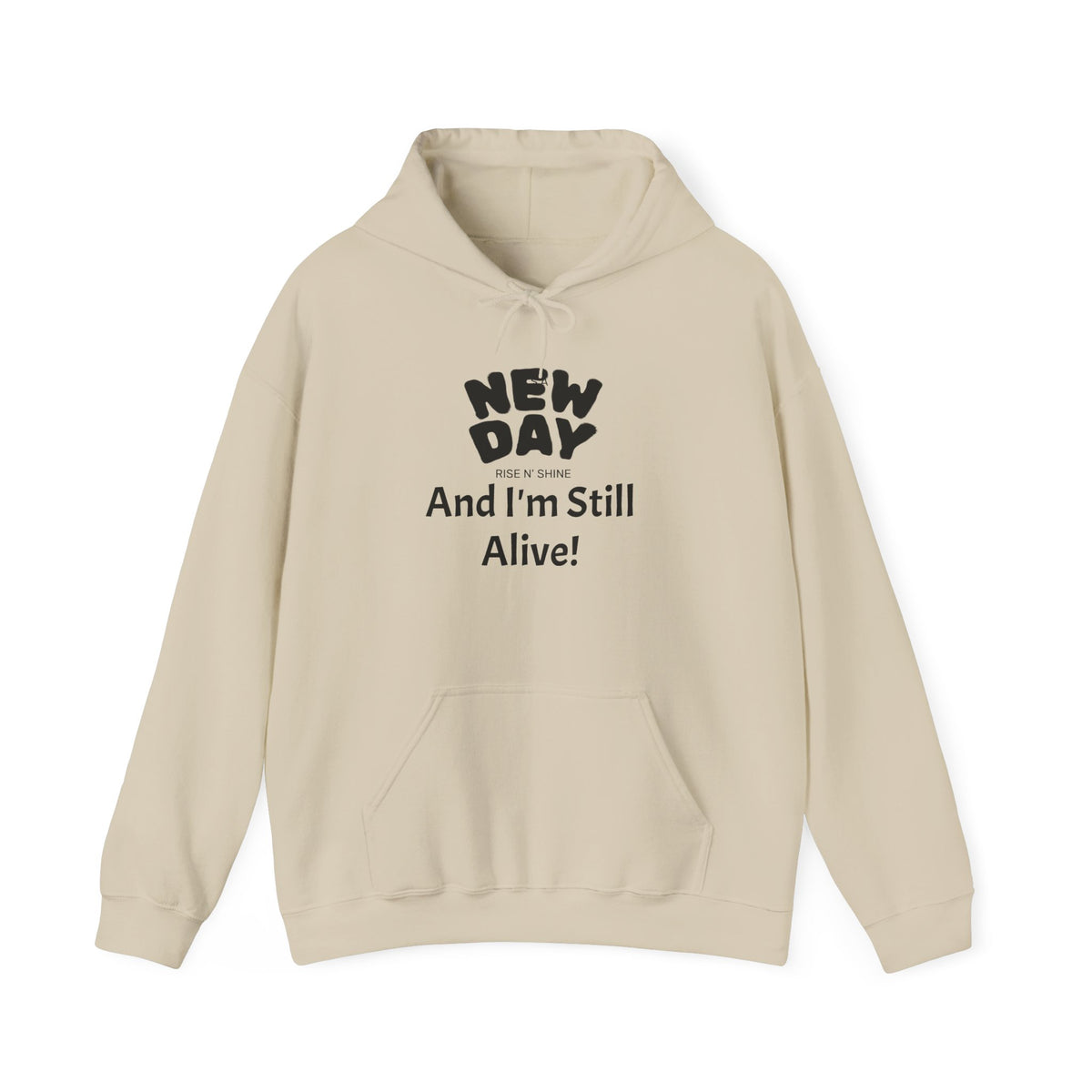 Hoodie — "New Day and I'm Still Alive!" Inspirational Graphic Hoodie