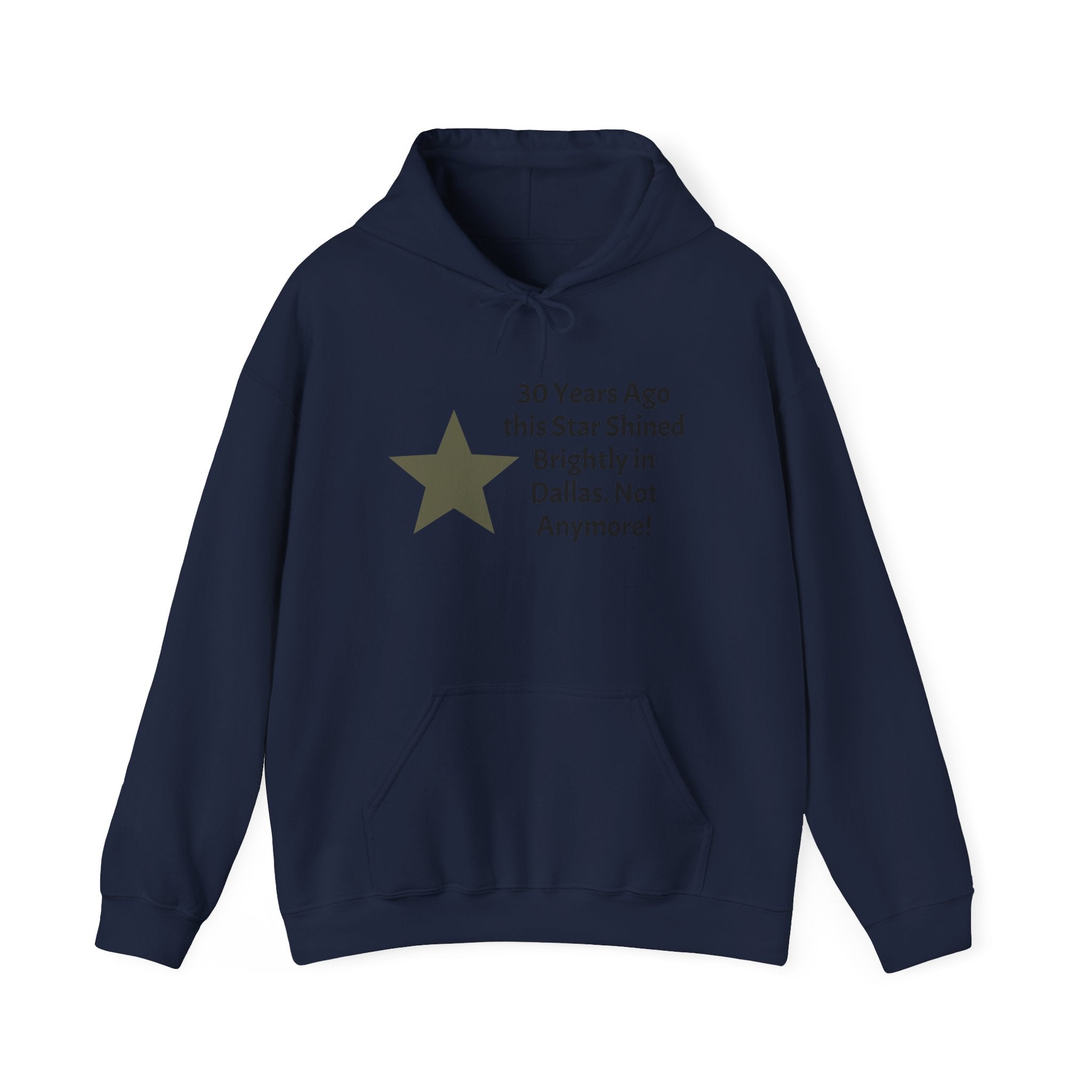 Star of Dallas Hoodie — "30 Years Ago this Star Shined Brightly in Dallas. Not Anymore!"