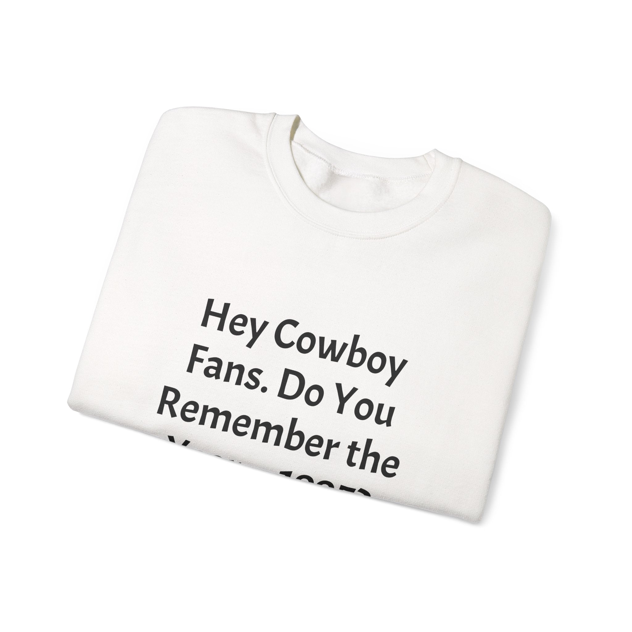 Crewneck Sweatshirt — “Hey Cowboy Fans. Do You Remember the Year... 1995?” Vintage Football Fan Tee