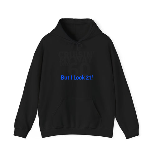 60th Birthday Hoodie - "Cruisin' My Way into 60 But I Look 21!" Funny Birthday Sweatshirt