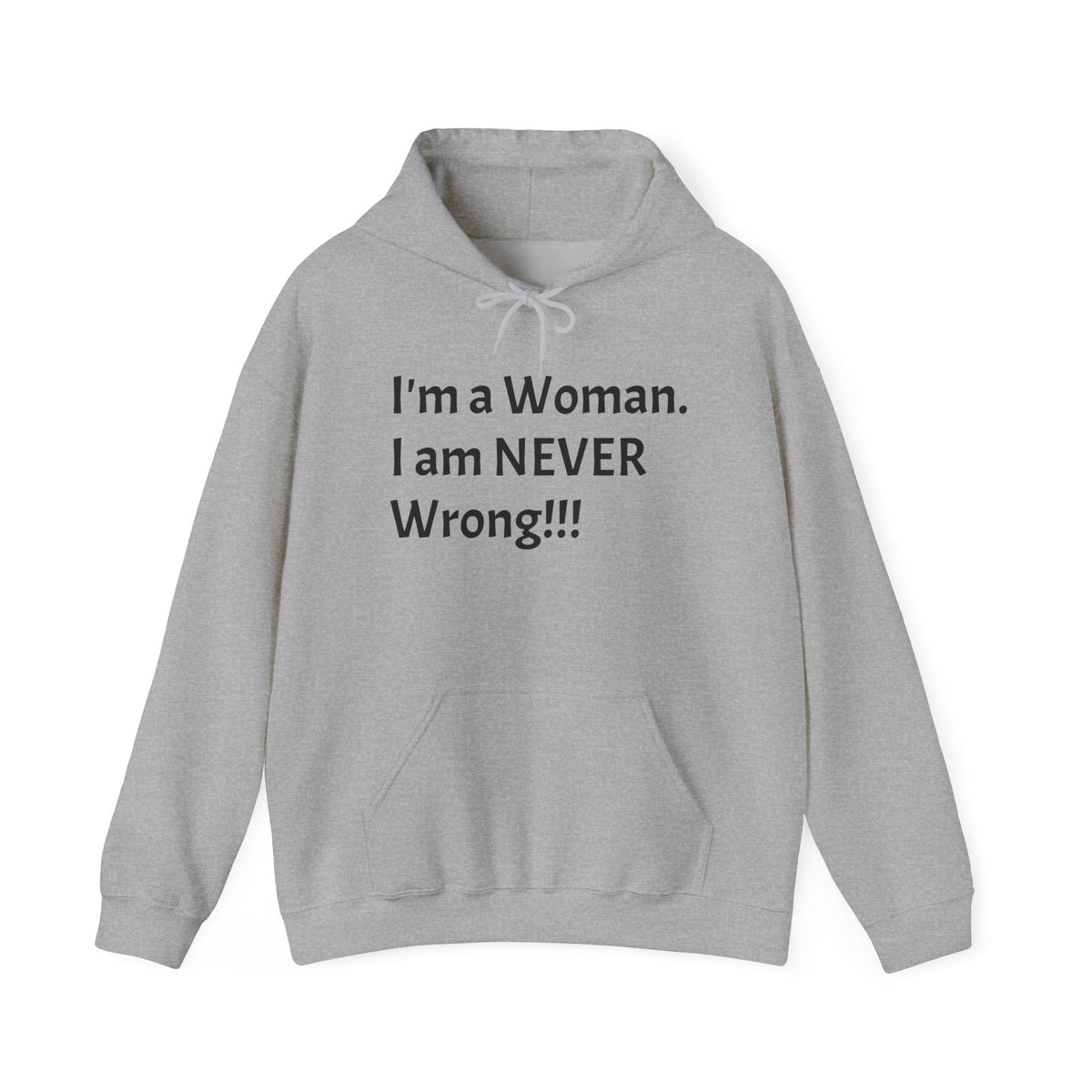 Woman I Am Never Wrong Hoodie — Funny Feminist Quote Hooded Sweatshirt