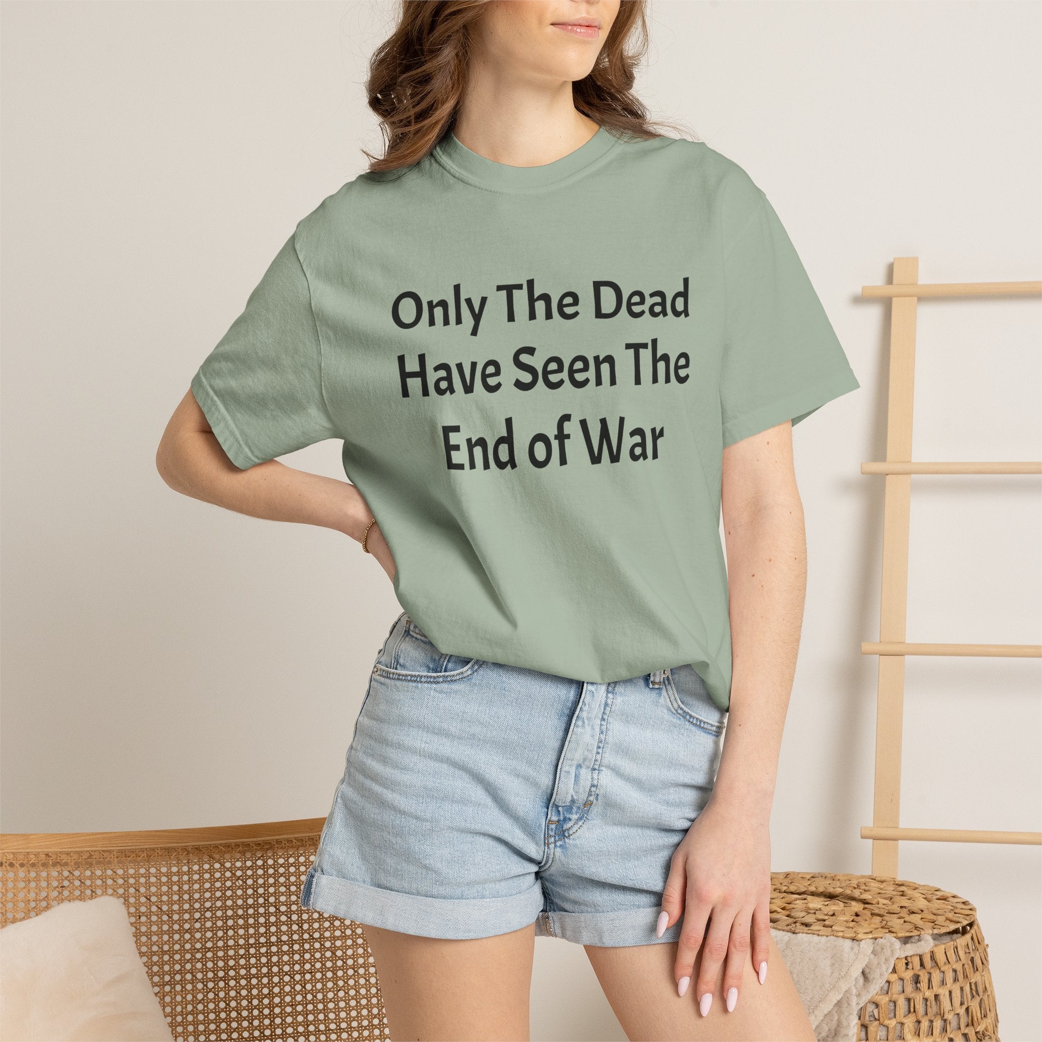 T-Shirt — "Only The Dead Have Seen The End Of War" Quote Tee