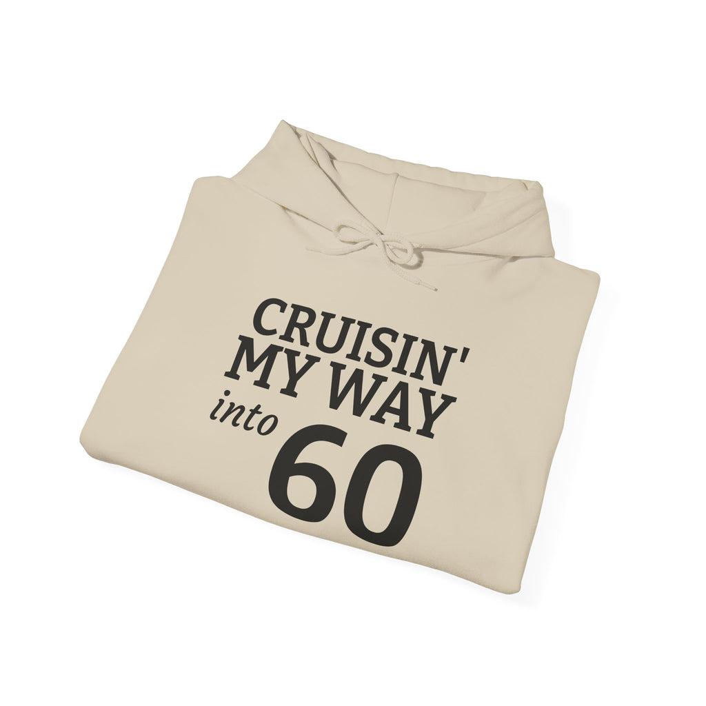 60th Birthday Hoodie - "Cruisin' My Way into 60 But I Look 21!" Funny Birthday Sweatshirt