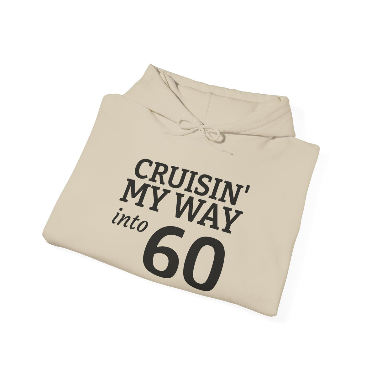 60th Birthday Hoodie - "Cruisin' My Way into 60 But I Look 21!" Funny Birthday Sweatshirt