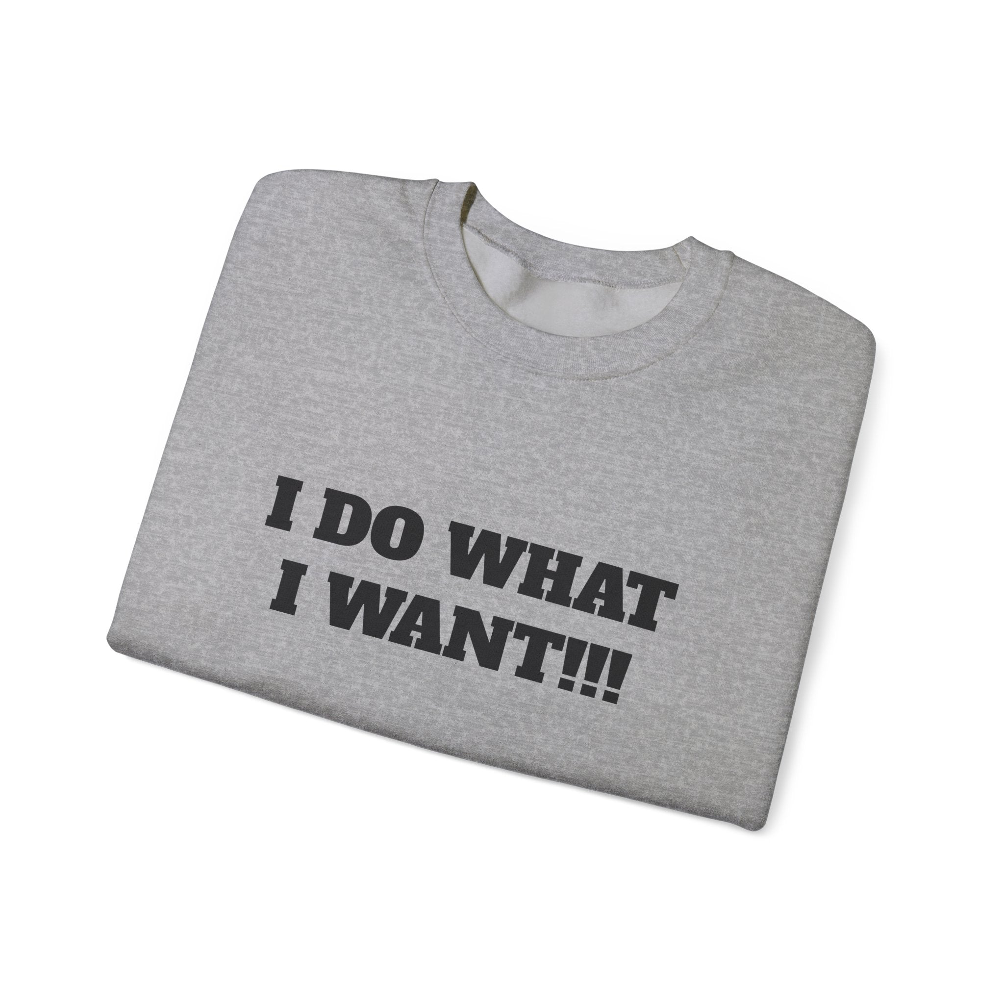 I Do What I Want Crewneck Sweatshirt – Bold Text Statement Pullover