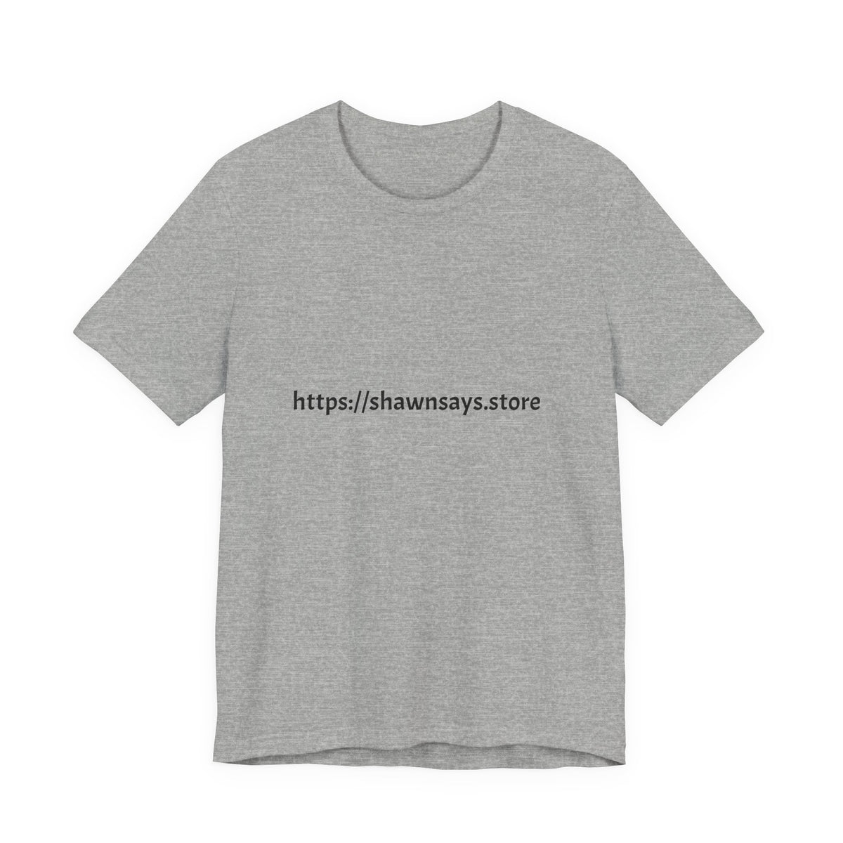 Shawn Says Store Website URL Graphic T-Shirt