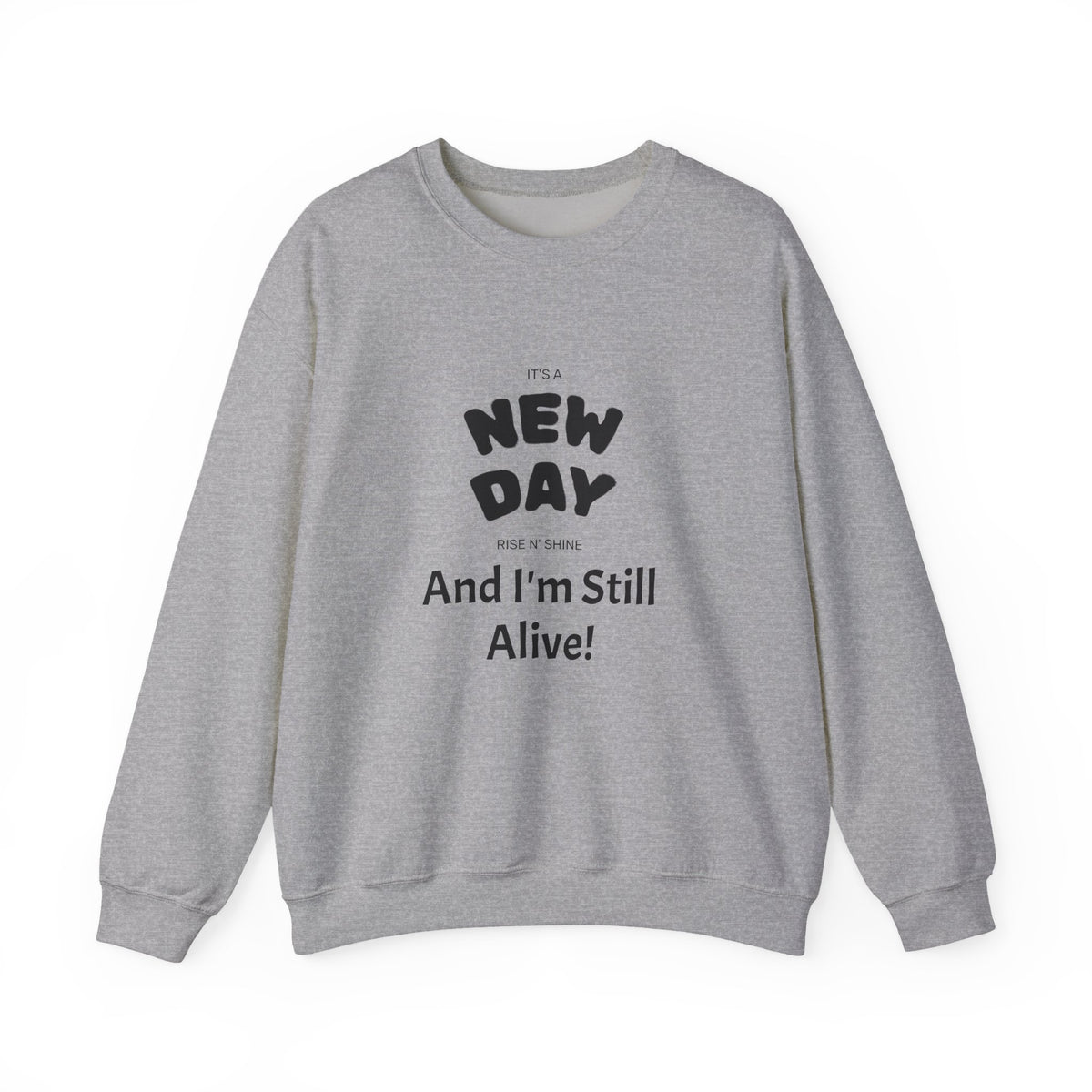 New Day "And I'm Still Alive" Crewneck Sweatshirt