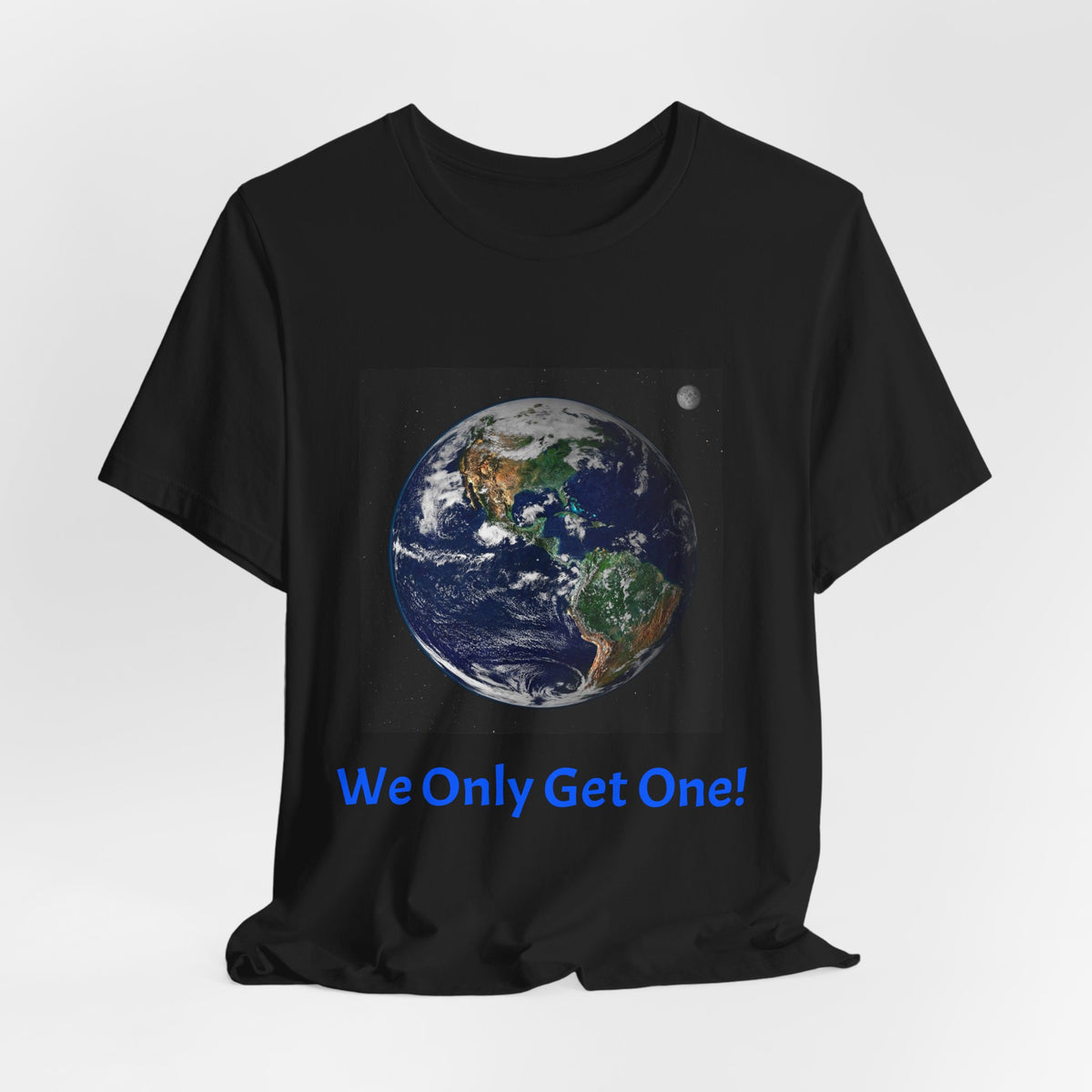 We Only Get One Earth Tee — Earth Day Environmental Awareness T-Shirt