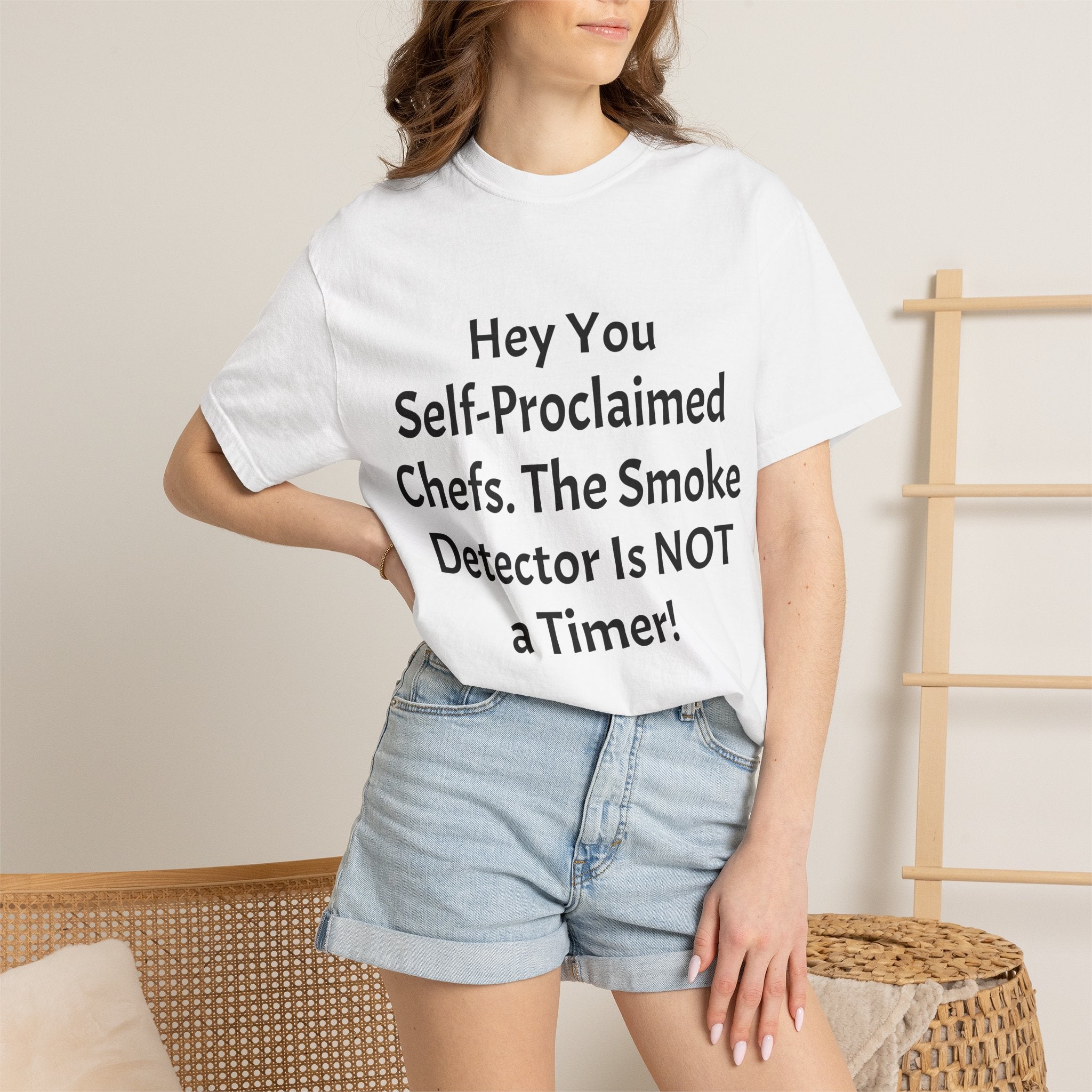 Funny Chef T-Shirt — "Hey You Self-Proclaimed Chefs, The Smoke Detector Is NOT a Timer!"