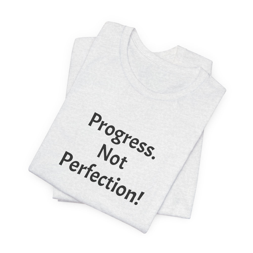 Progress. Not Perfection! Tee