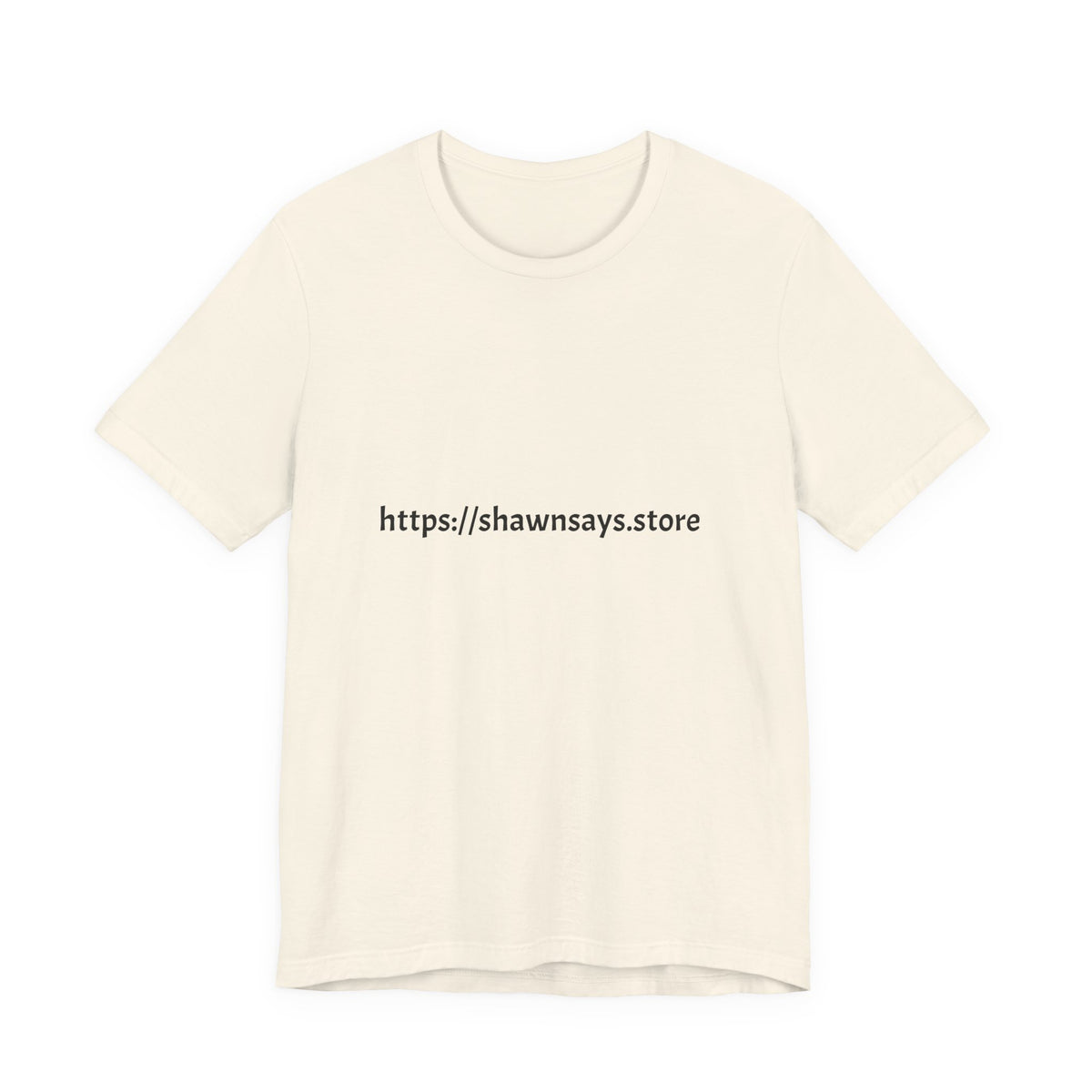 Shawn Says Store Website URL Graphic T-Shirt