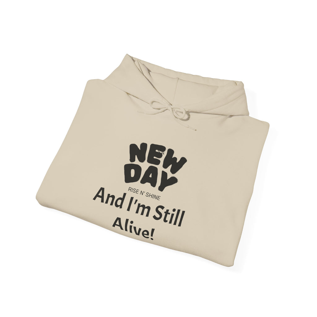 Hoodie — "New Day and I'm Still Alive!" Inspirational Graphic Hoodie