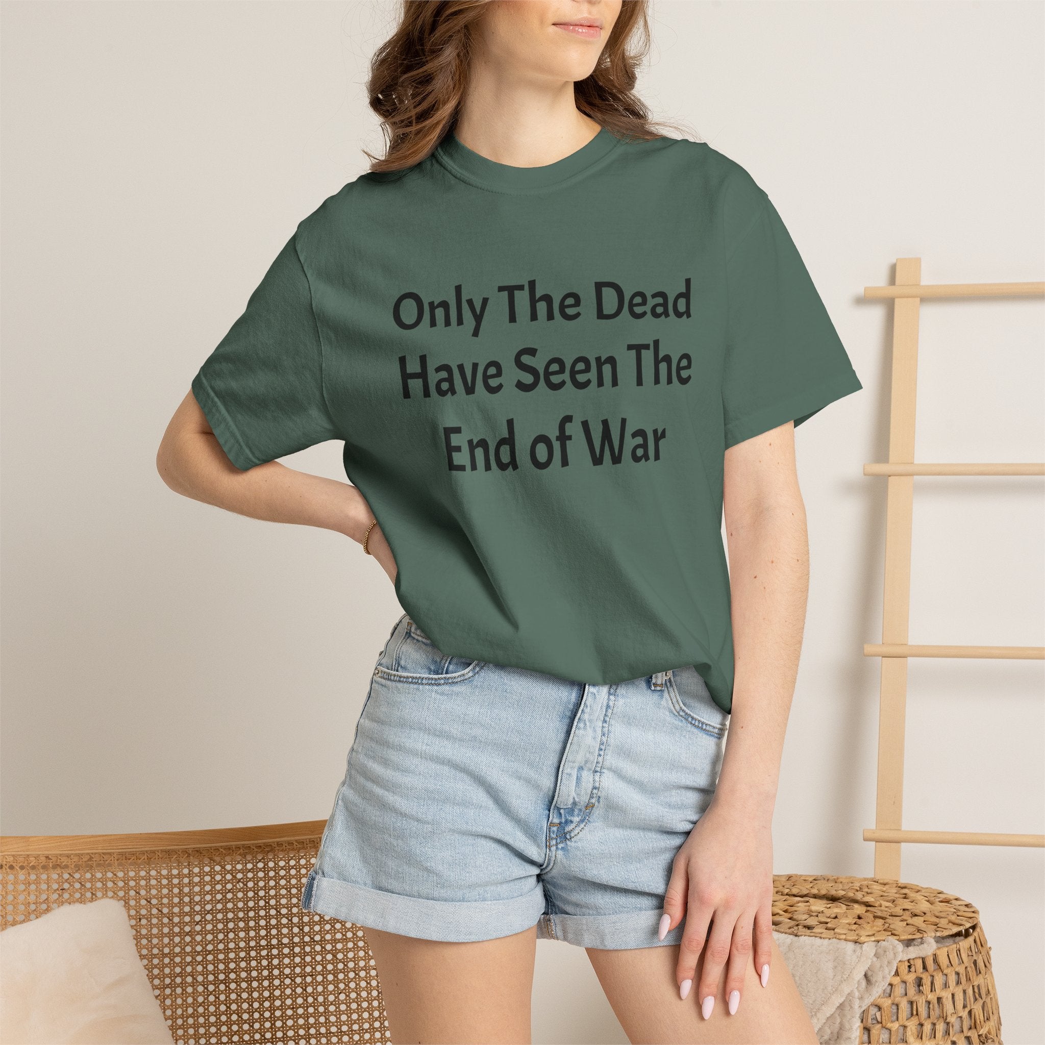 T-Shirt — "Only The Dead Have Seen The End Of War" Quote Tee
