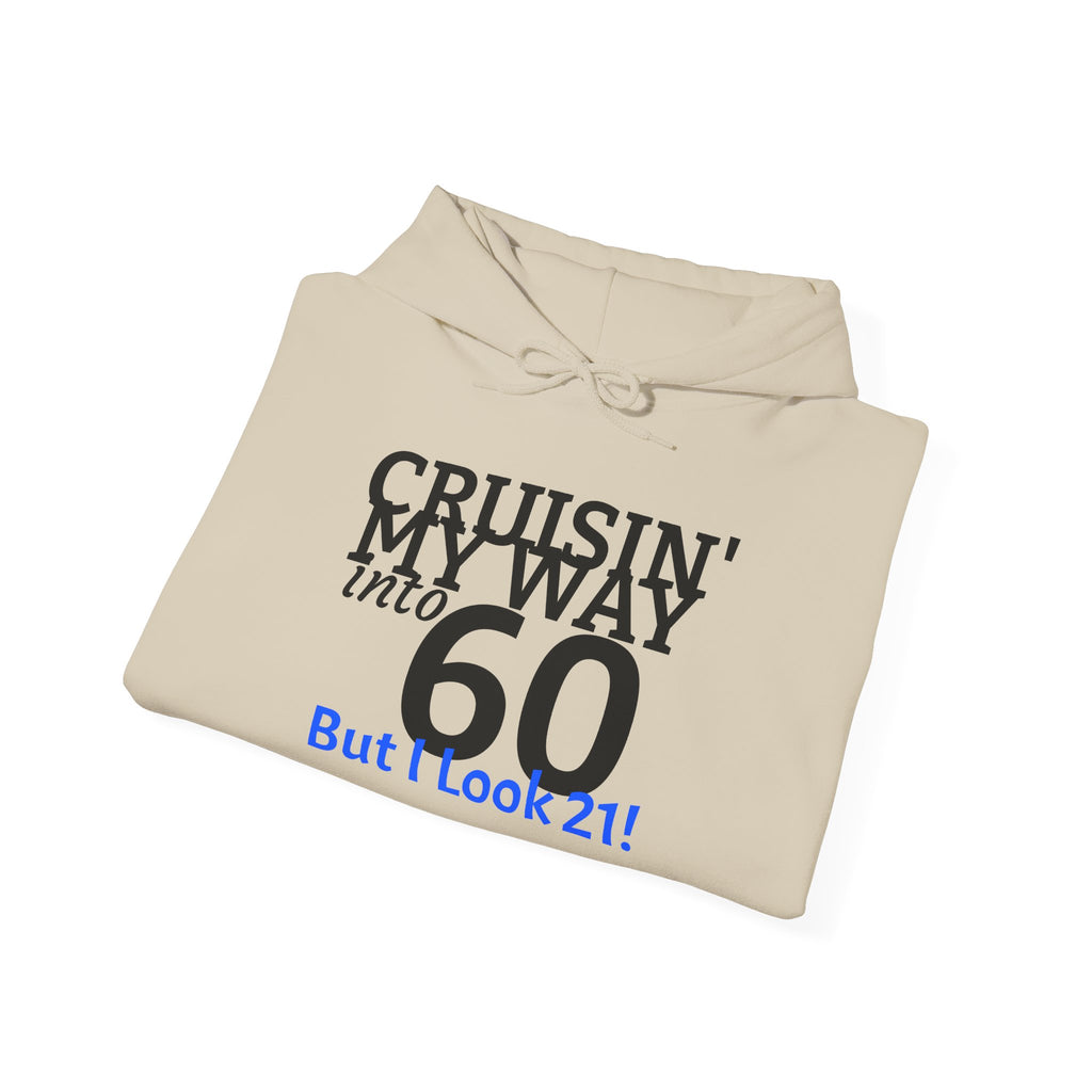 60th Birthday Hoodie - "Cruisin' My Way into 60 But I Look 21!" Funny Birthday Sweatshirt