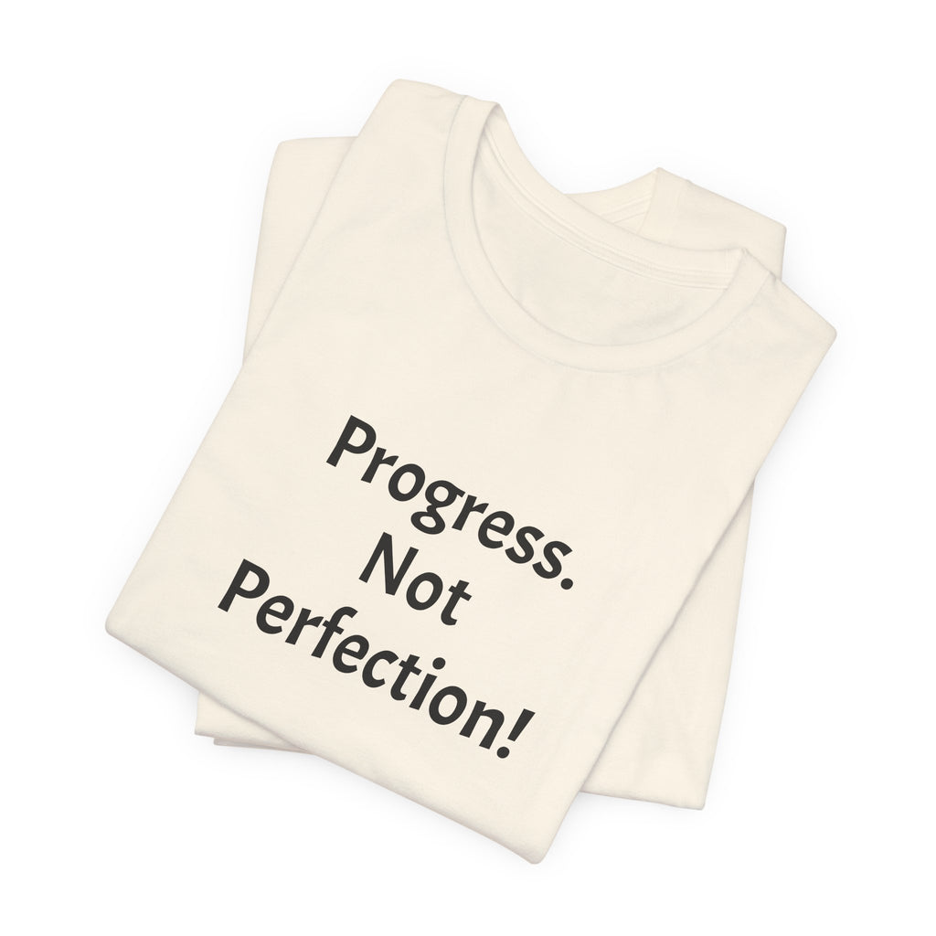 Progress. Not Perfection! Tee