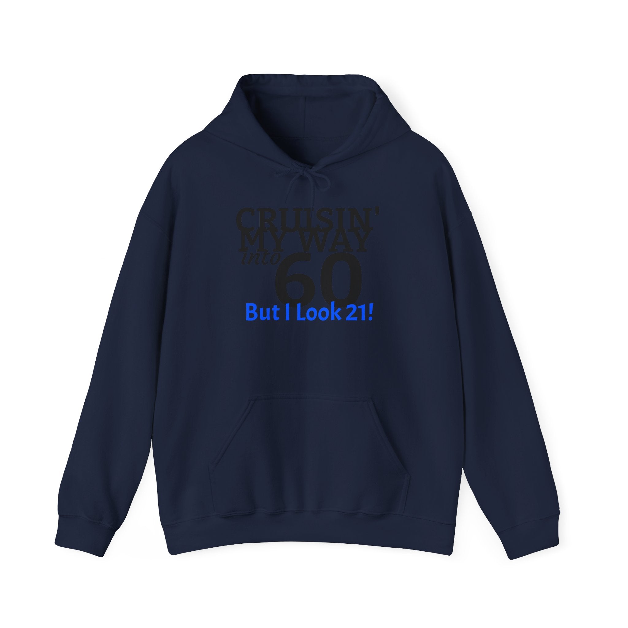 60th Birthday Hoodie - "Cruisin' My Way into 60 But I Look 21!" Funny Birthday Sweatshirt
