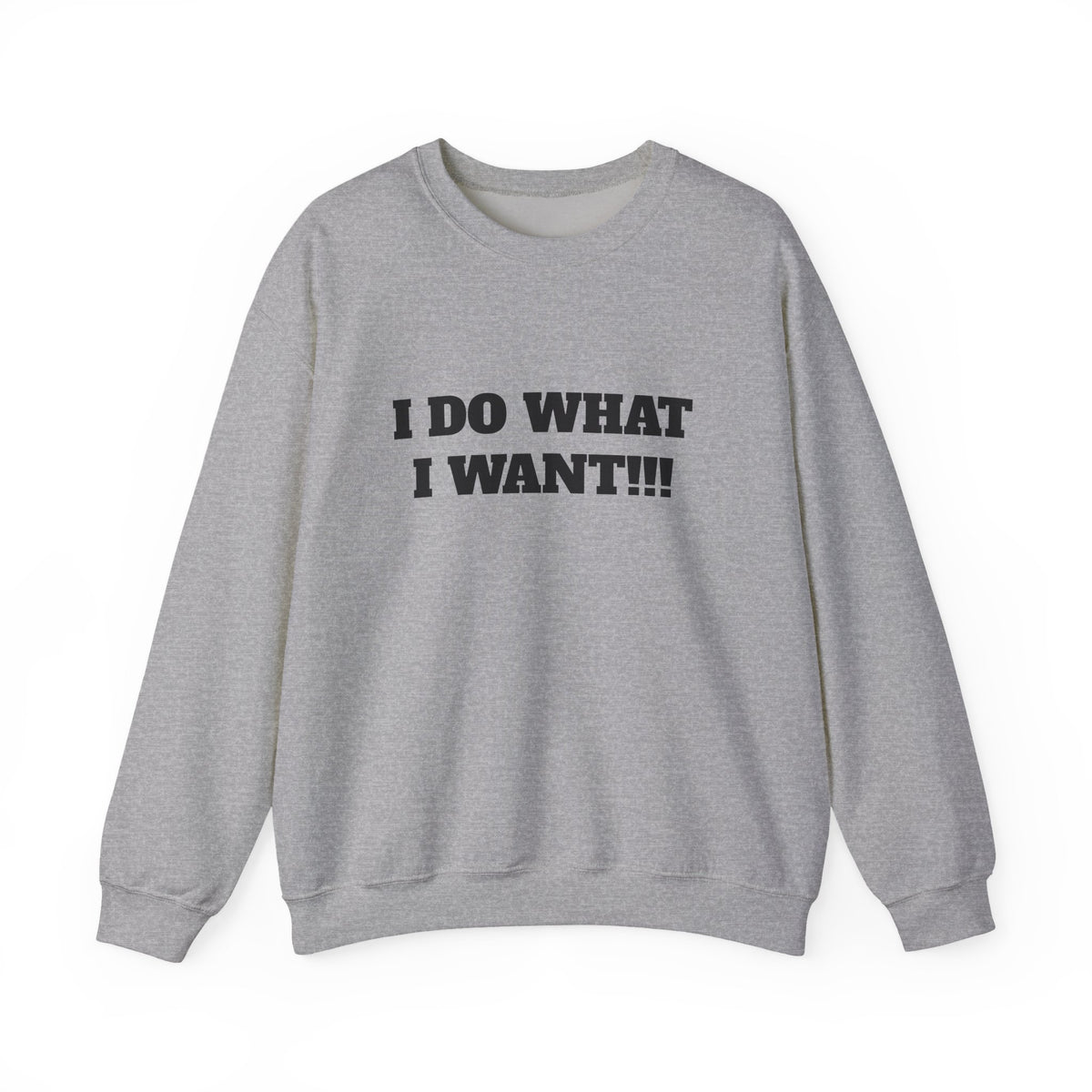 I Do What I Want Crewneck Sweatshirt – Bold Text Statement Pullover