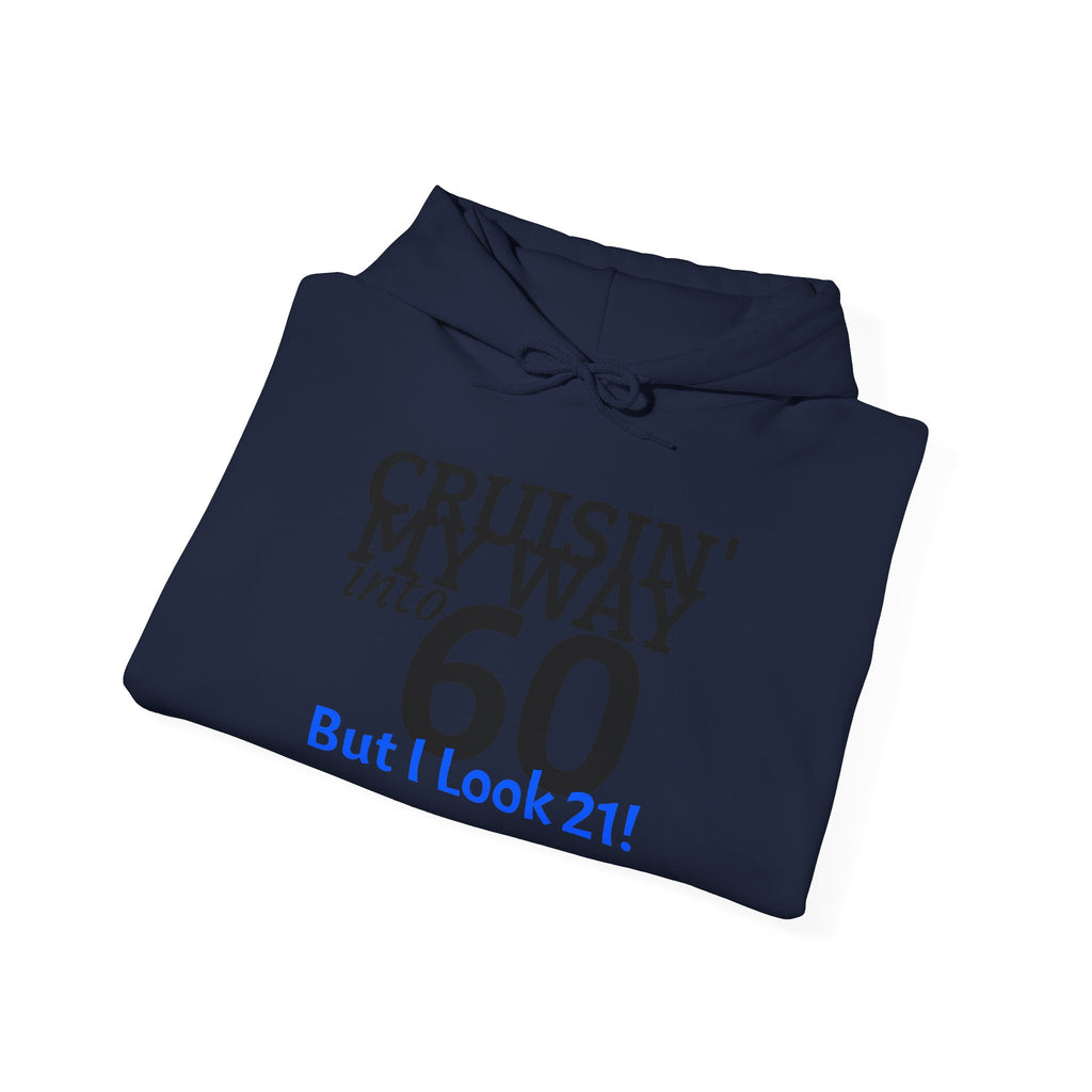 60th Birthday Hoodie - "Cruisin' My Way into 60 But I Look 21!" Funny Birthday Sweatshirt