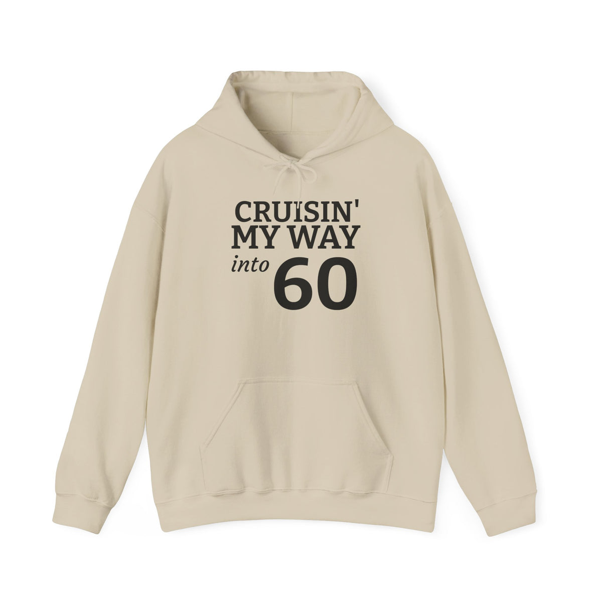 60th Birthday Hoodie - "Cruisin' My Way into 60 But I Look 21!" Funny Birthday Sweatshirt