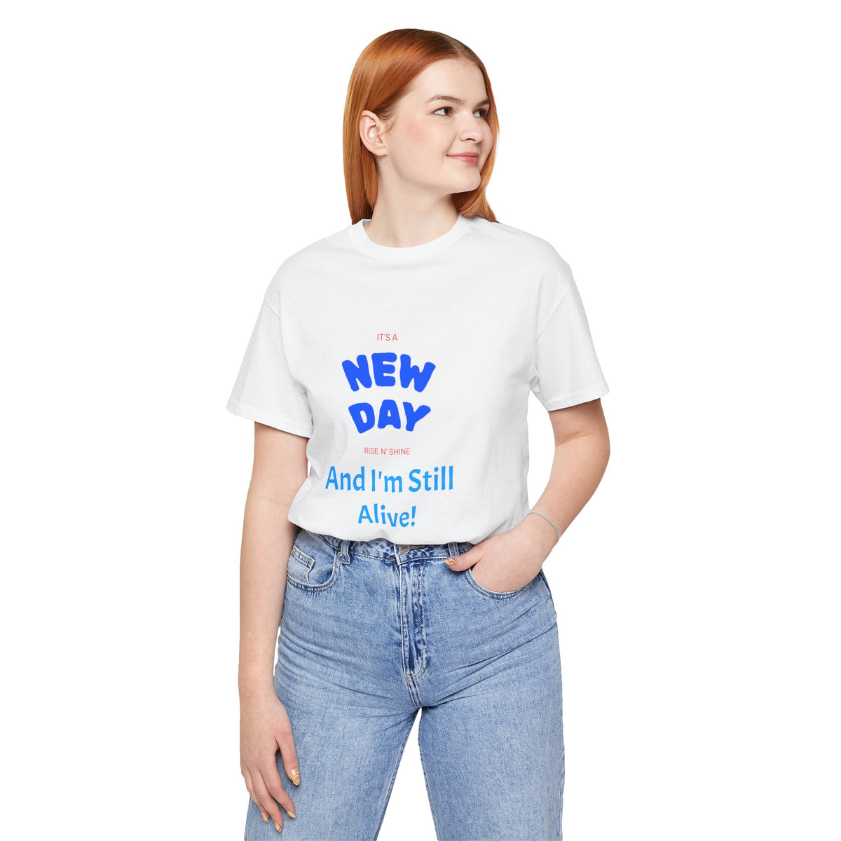 New Day Tee — "And I'm Still Alive" Inspirational Graphic T-Shirt