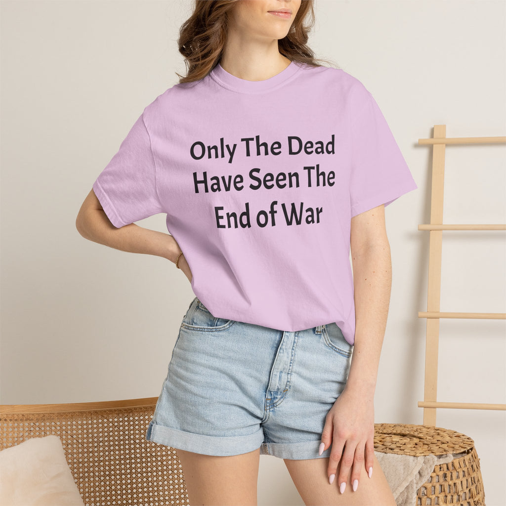 T-Shirt — "Only The Dead Have Seen The End Of War" Quote Tee