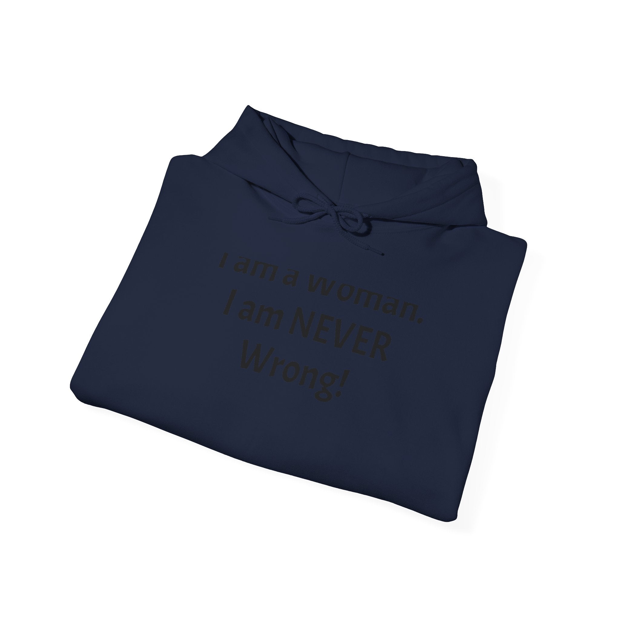 Woman I Am Never Wrong Hoodie — Funny Feminist Pullover