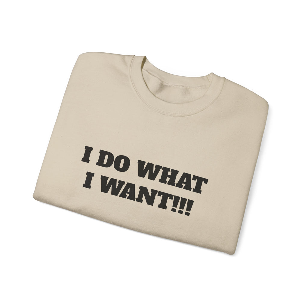 I Do What I Want Crewneck Sweatshirt – Bold Text Statement Pullover