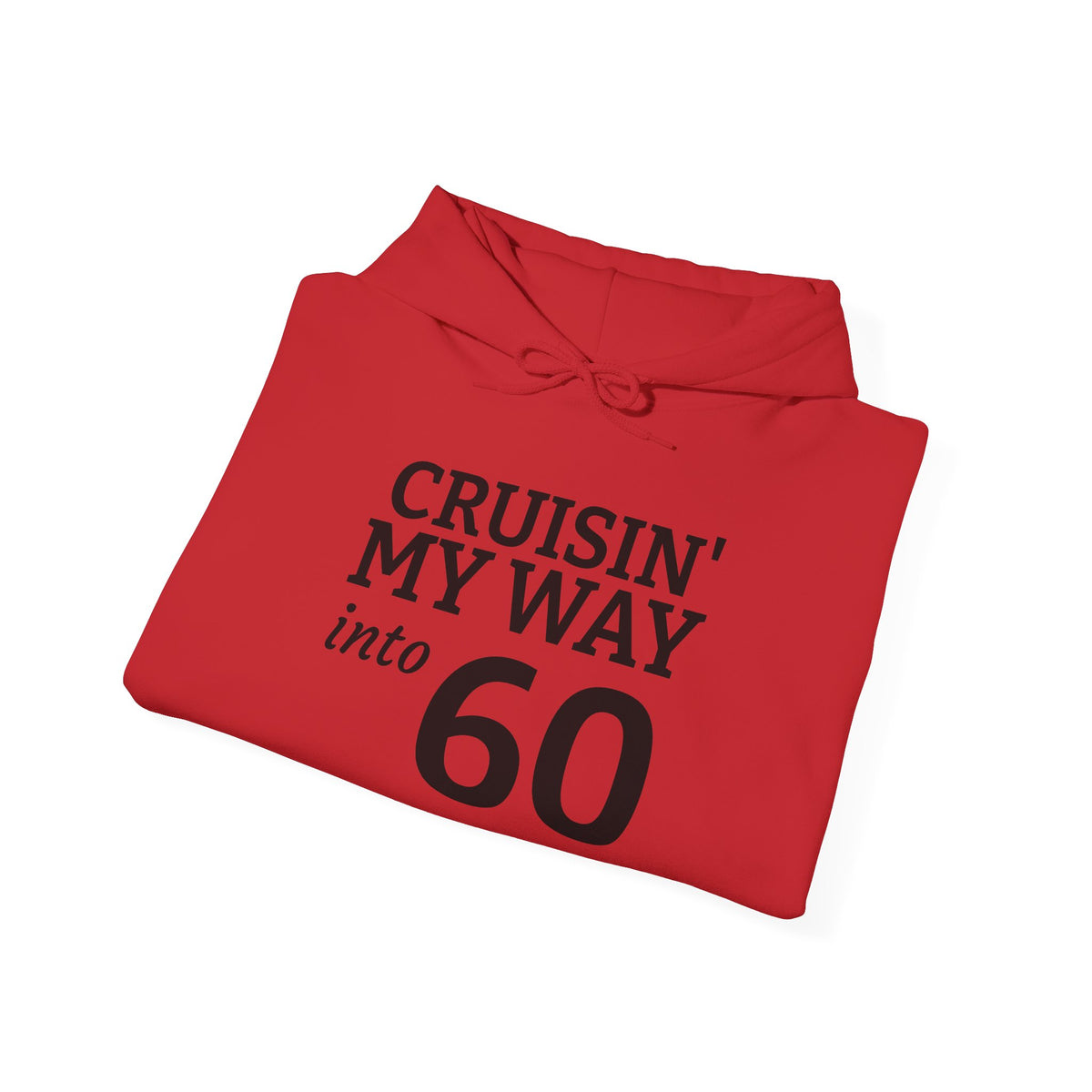 60th Birthday Hoodie - "Cruisin' My Way into 60 But I Look 21!" Funny Birthday Sweatshirt