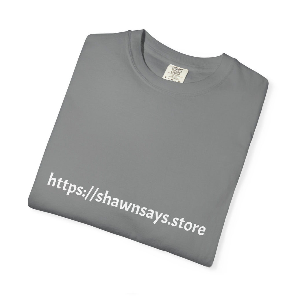 Shawn Says Store Website Text T-Shirt
