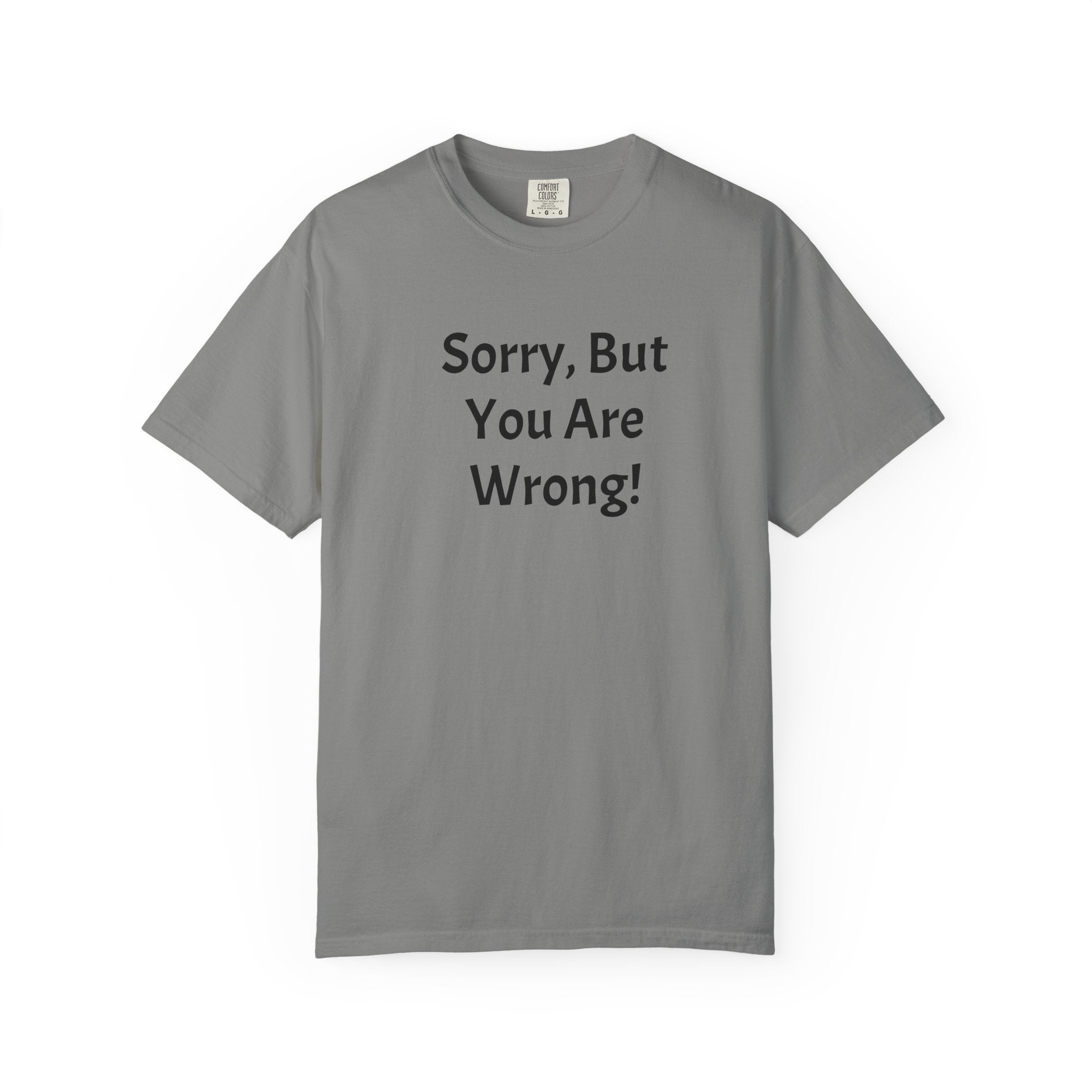 Sorry, But You Are Wrong! T-Shirt