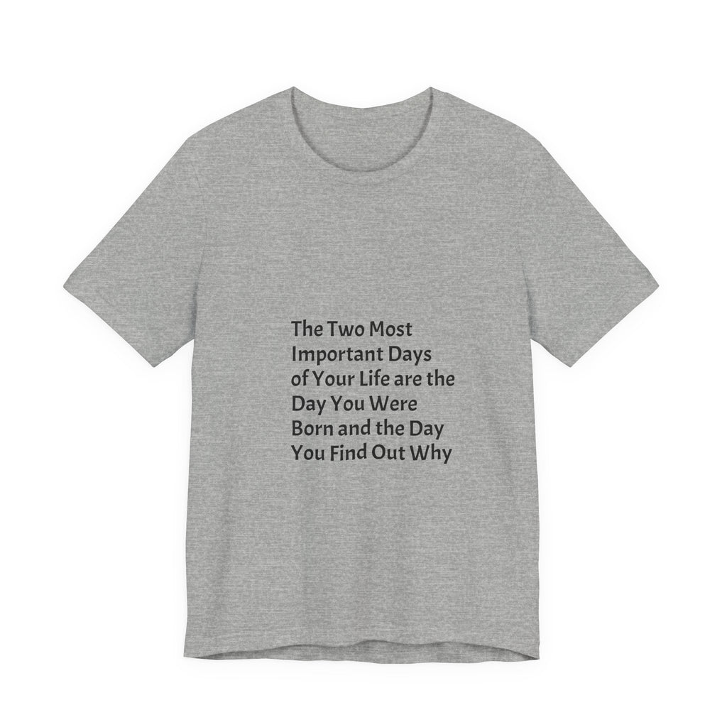 Inspirational Quote T-Shirt — "The Two Most Important Days" Minimal Graphic Tee