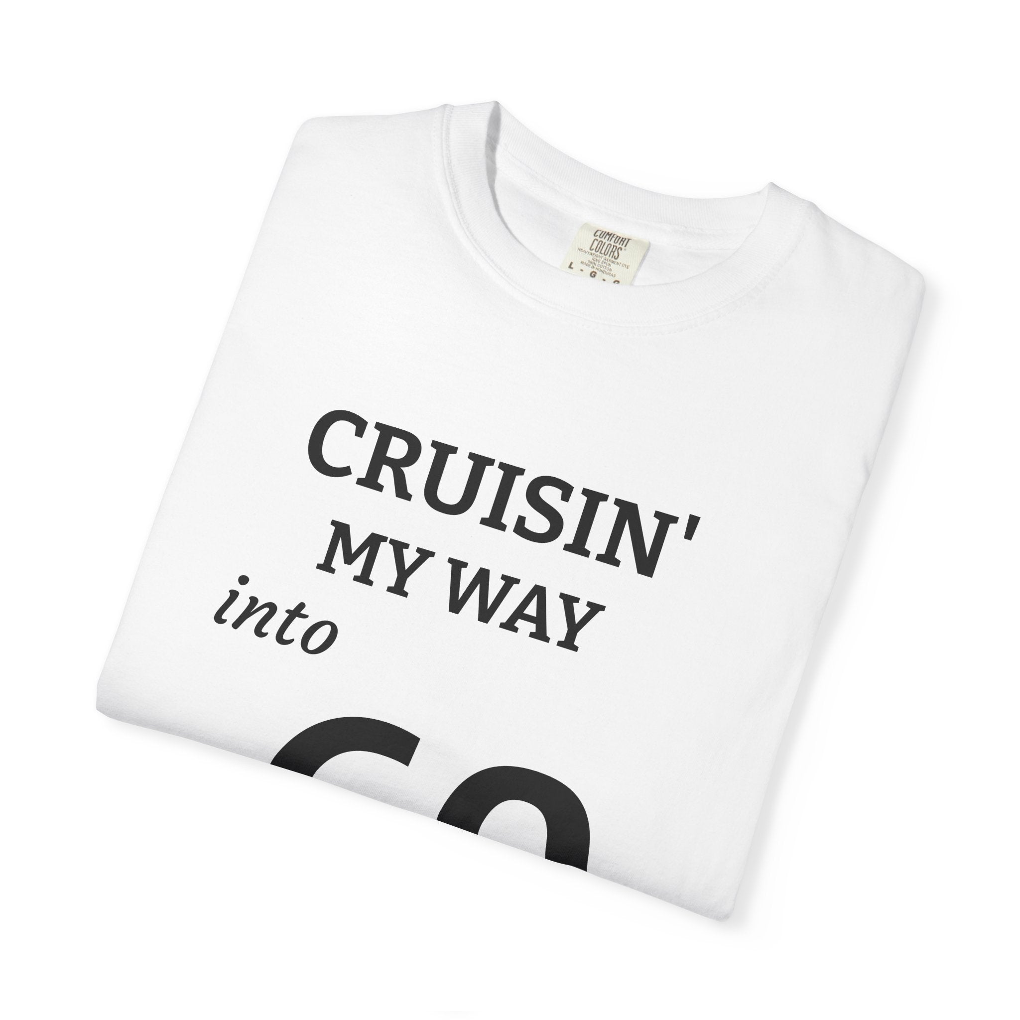 Cruisin' My Way into 60 T-Shirt — Funny 60th Birthday Tee ("But I Look 21!")