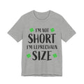 I'm Not Short I'm Leprechaun Size T-Shirt — St. Patrick's Day Funny Tee