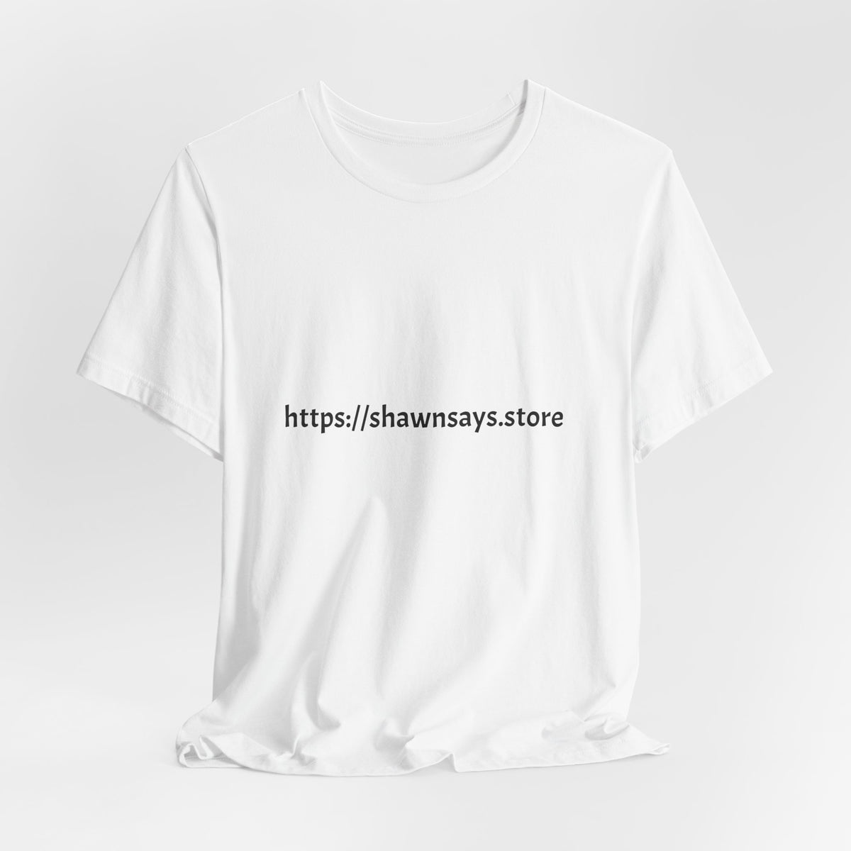 Shawn Says Store Website URL Graphic T-Shirt