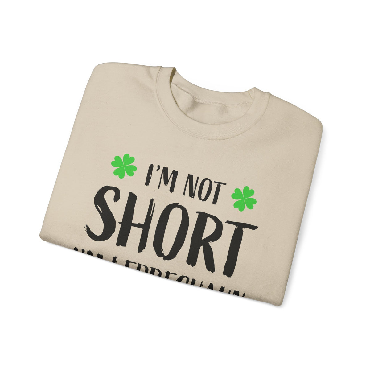 I'm Not Short I'm Leprechaun Size Sweatshirt — St. Patrick's Day Crewneck