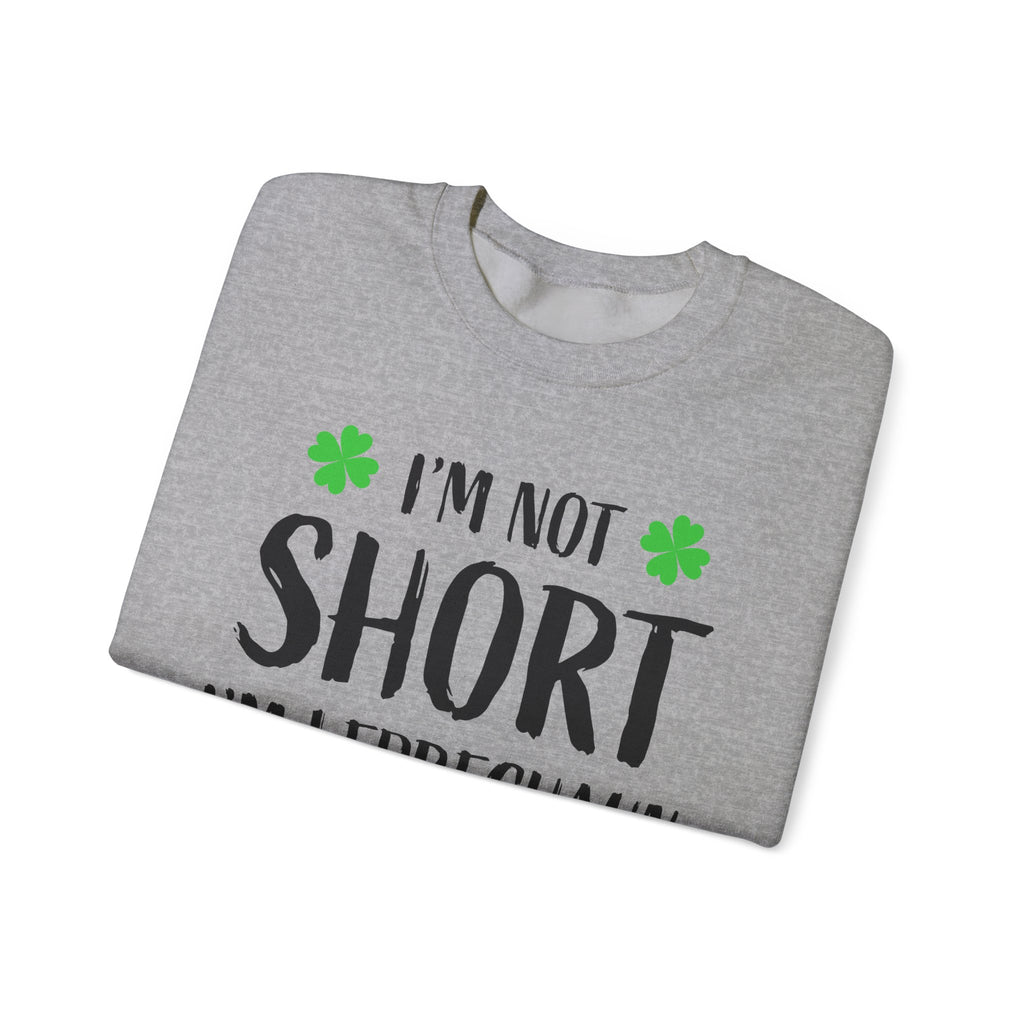 I'm Not Short I'm Leprechaun Size Sweatshirt — St. Patrick's Day Crewneck