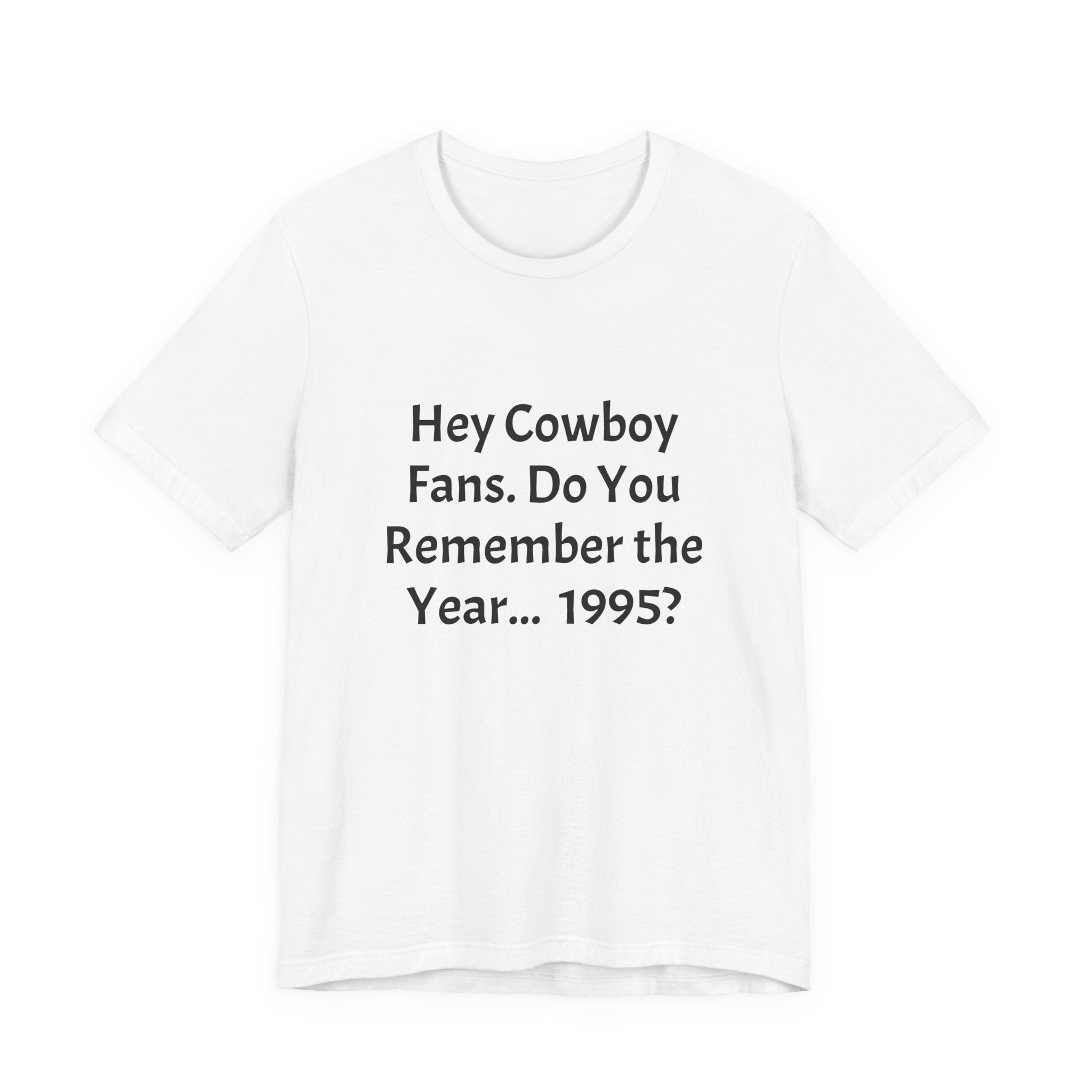 1995 Memory Tee — "Hey Cowboy Fans. Do You Remember the Year... 1995?"
