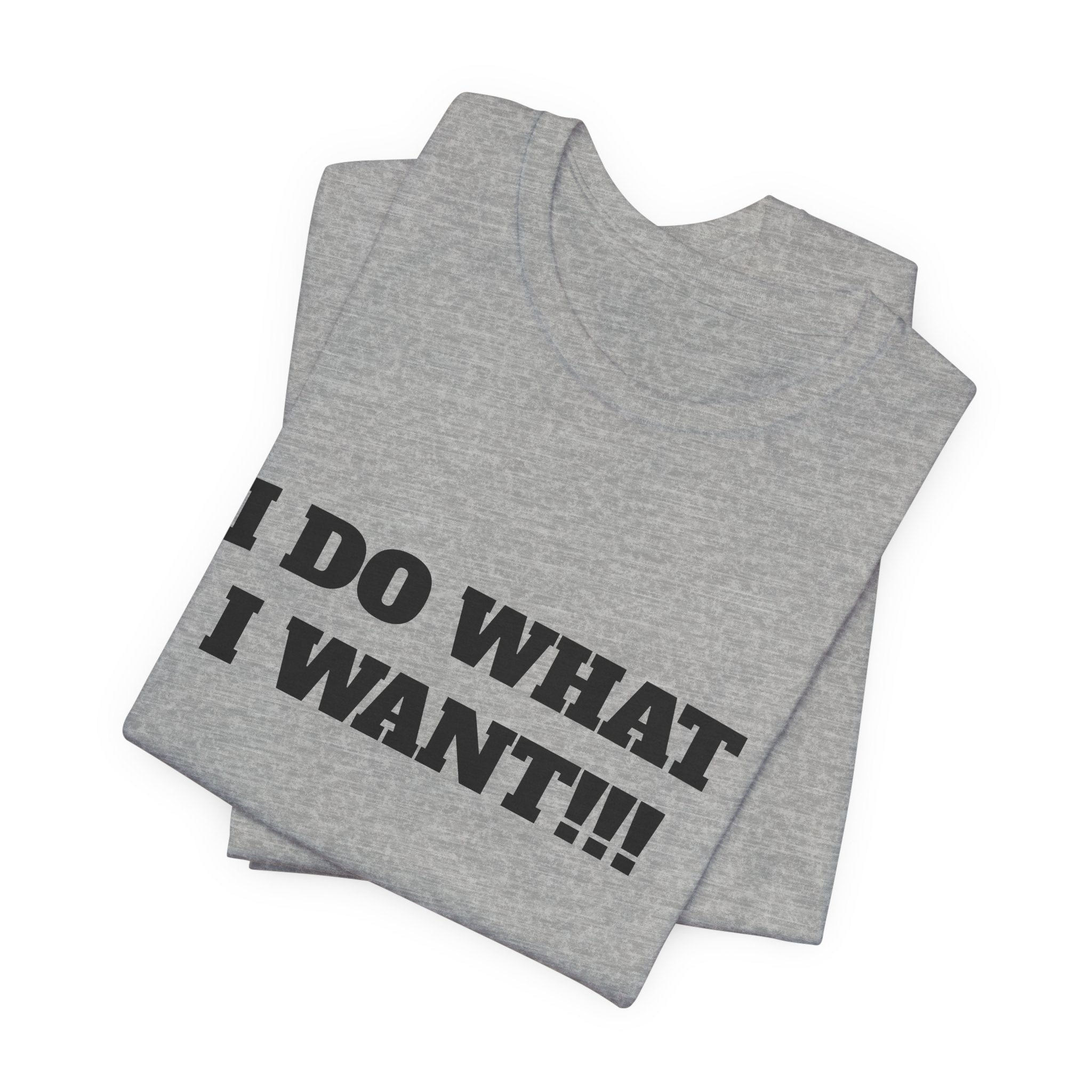 I Do What I Want Tee — Bold Statement Graphic T‑Shirt