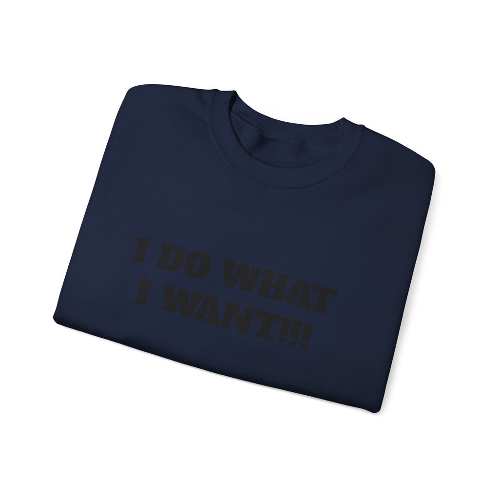 I Do What I Want Crewneck Sweatshirt – Bold Text Statement Pullover