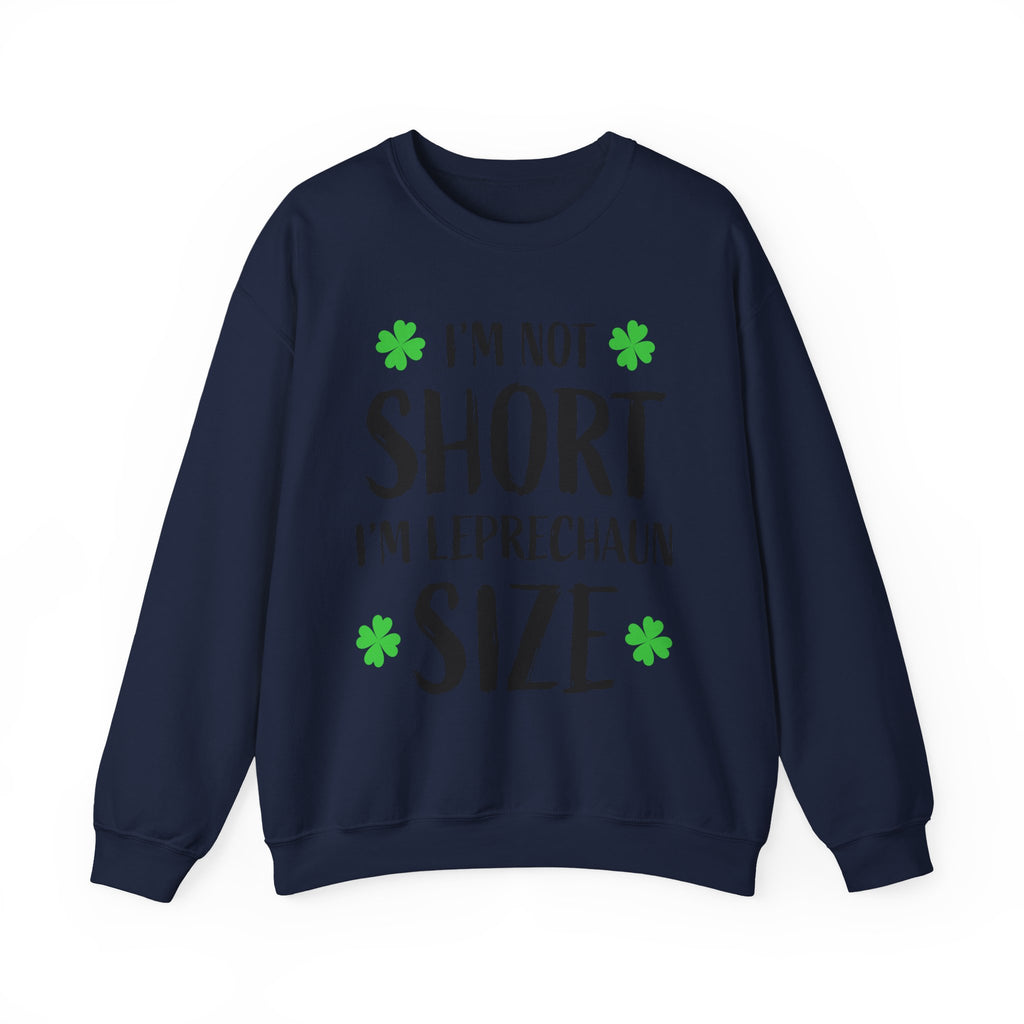 I'm Not Short I'm Leprechaun Size Sweatshirt — St. Patrick's Day Crewneck