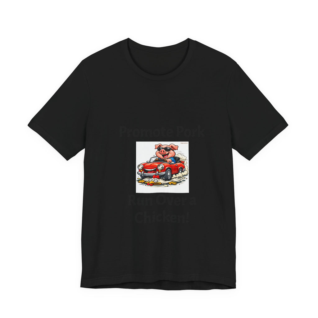 T-Shirt — "Promote Pork Run Over a Chicken!" Vintage Cartoon Pig Graphic Tee