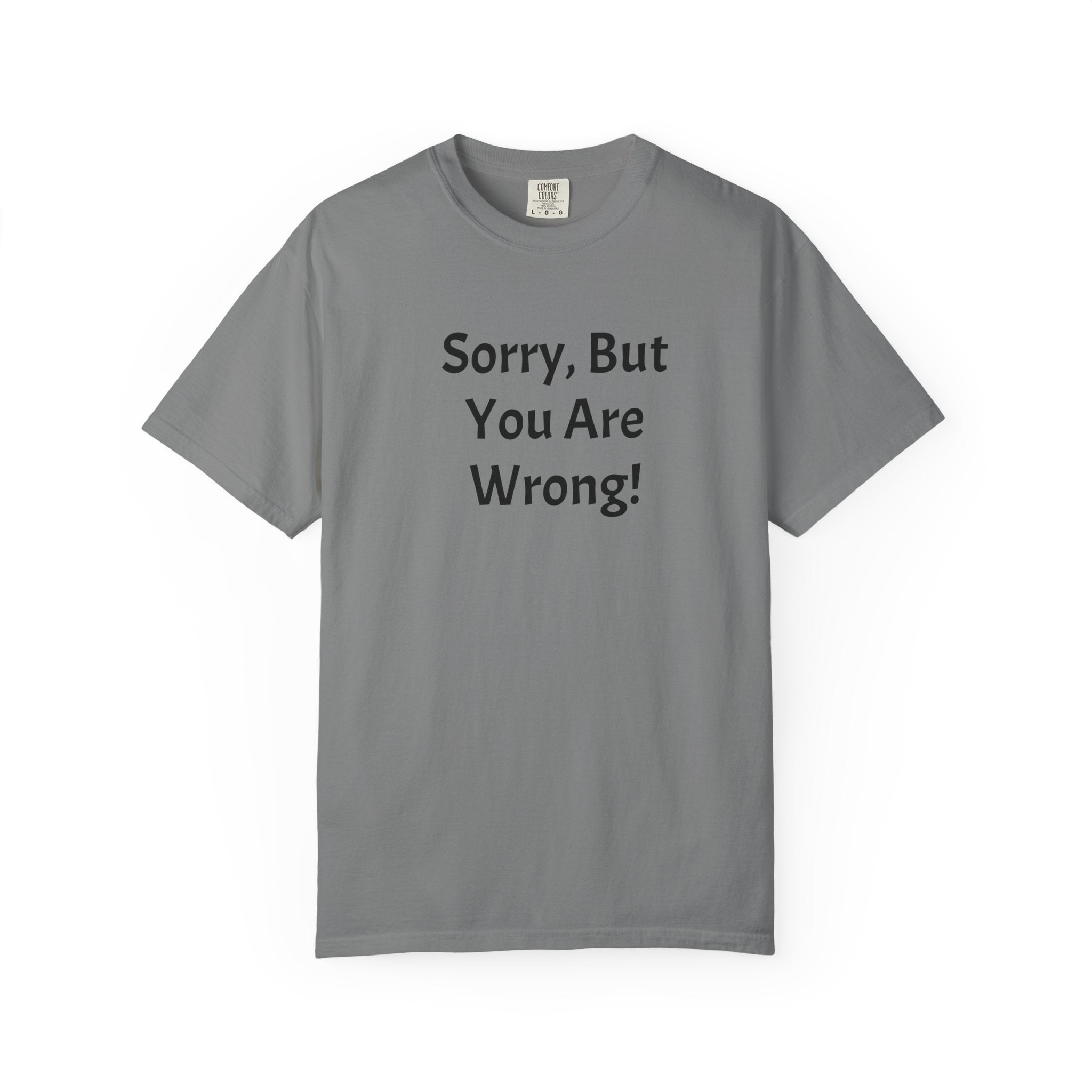 Sorry, But You Are Wrong! T-Shirt